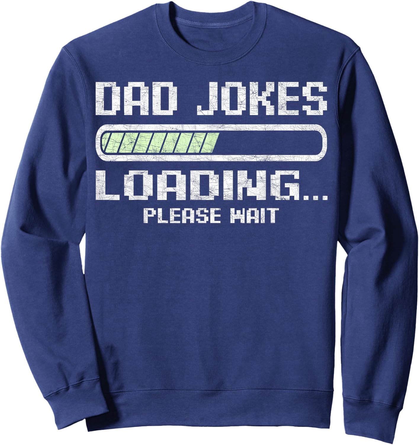 Fathers Day Dad Jokes, Gaming Dad Joke Loading Please Wait Sweatshirt - Sweatshirt | Navy