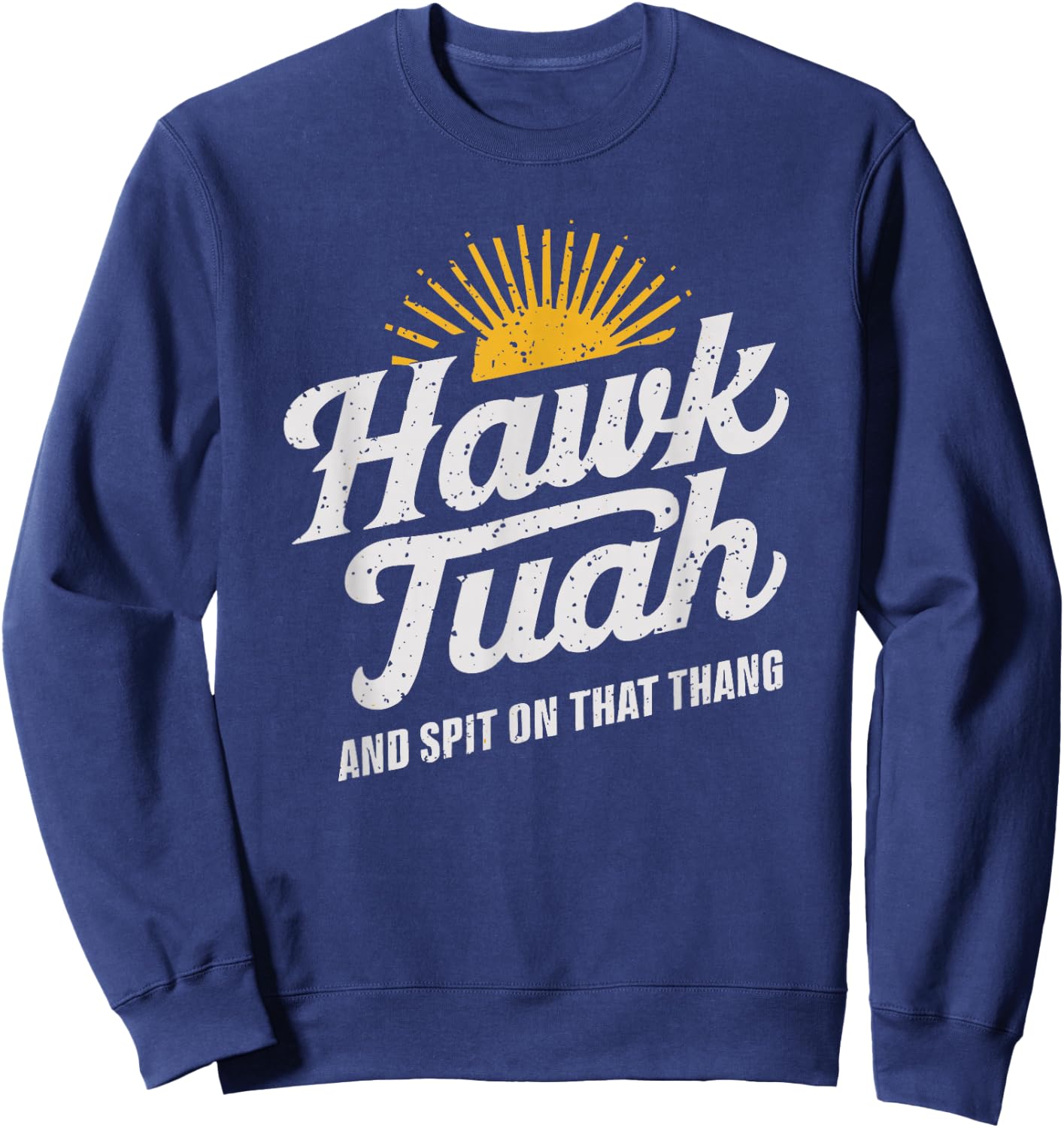Hawk Tuah White Trash Party Attire Hillbilly Costume Sweatshirt - Sweatshirt | Navy