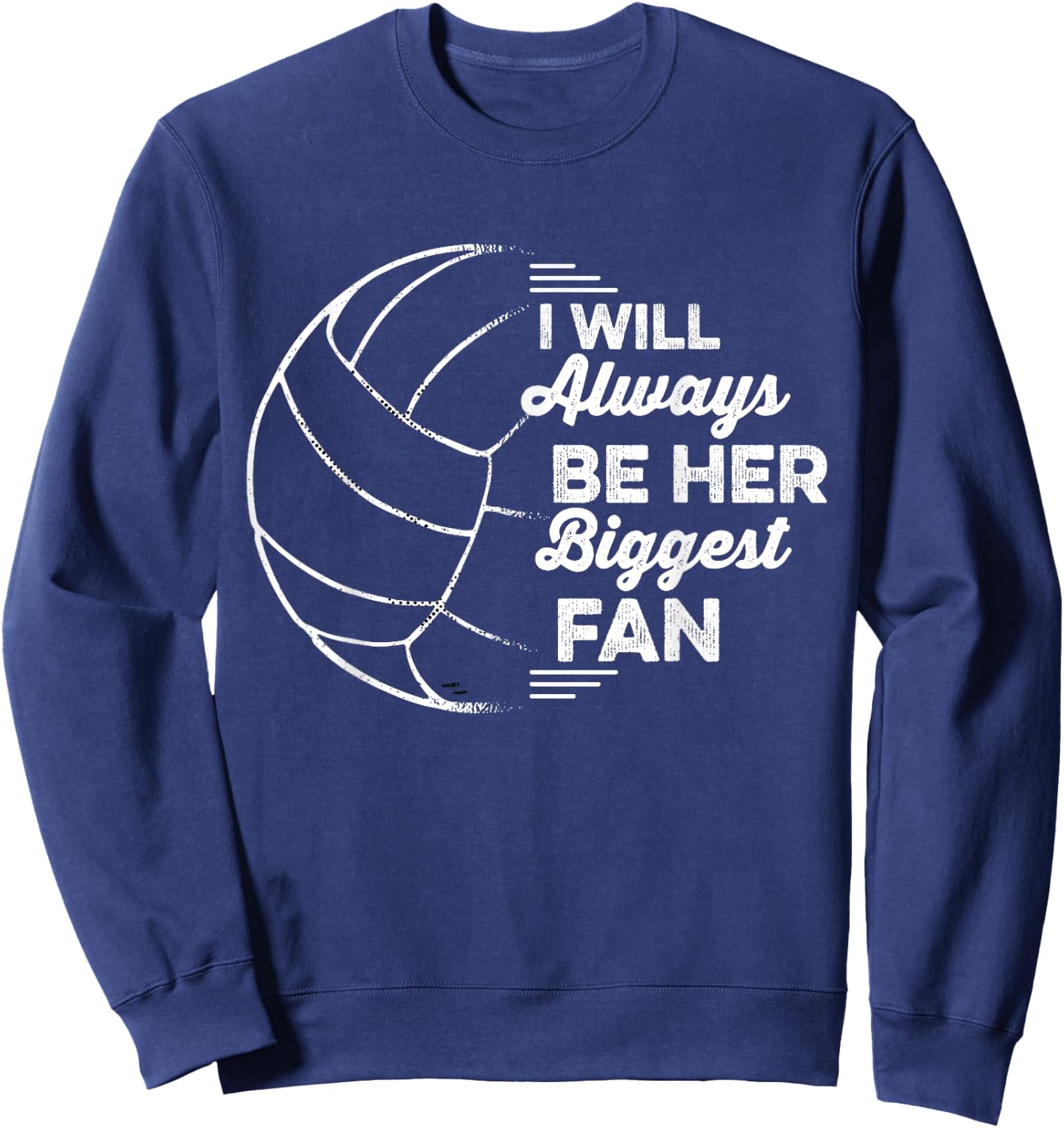 I'll Always Be Her Biggest Fan Volleyball Lover Vintage Sweatshirt - Sweatshirt | Navy