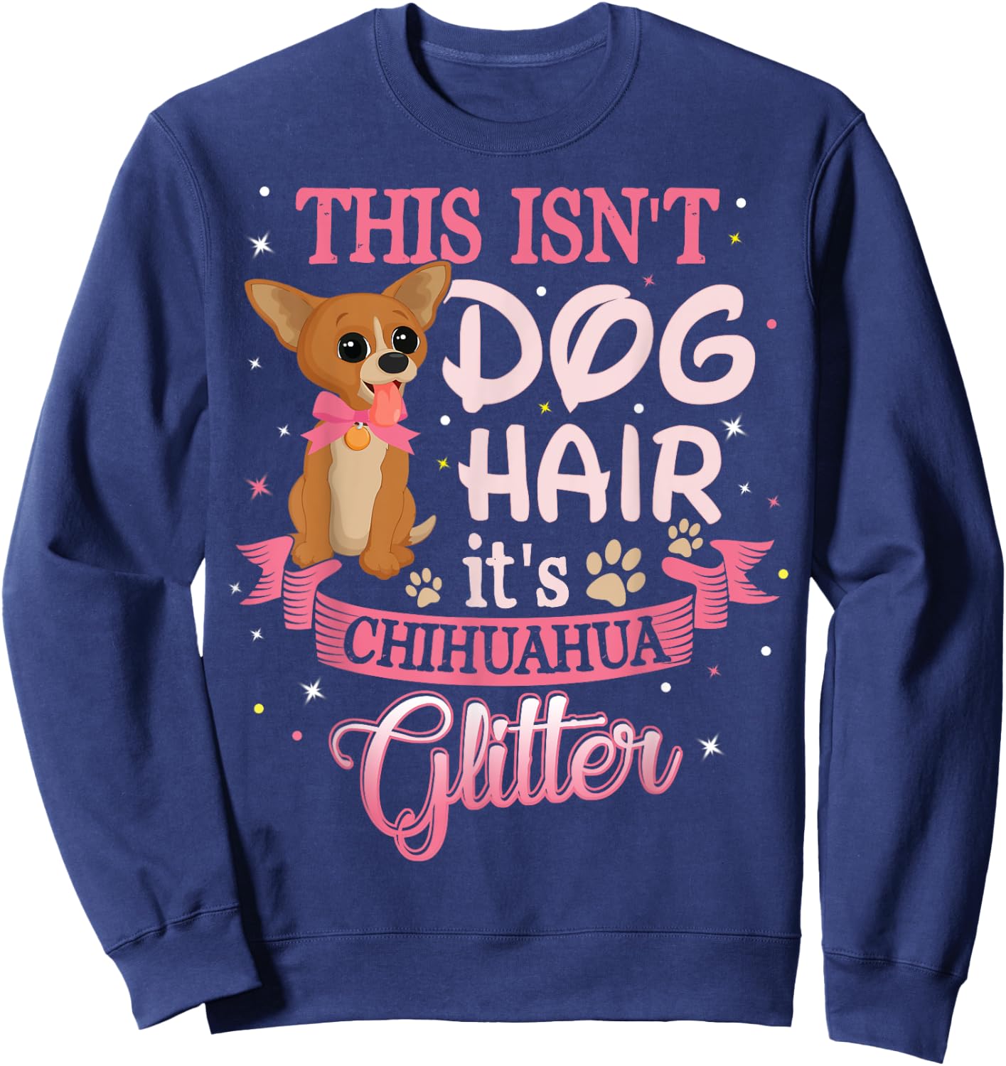 This Isn't Dog Hair Its Chihuahua Glitter Chico Dog Taco Fun Women Kids Sweatshirt - Sweatshirt | Navy