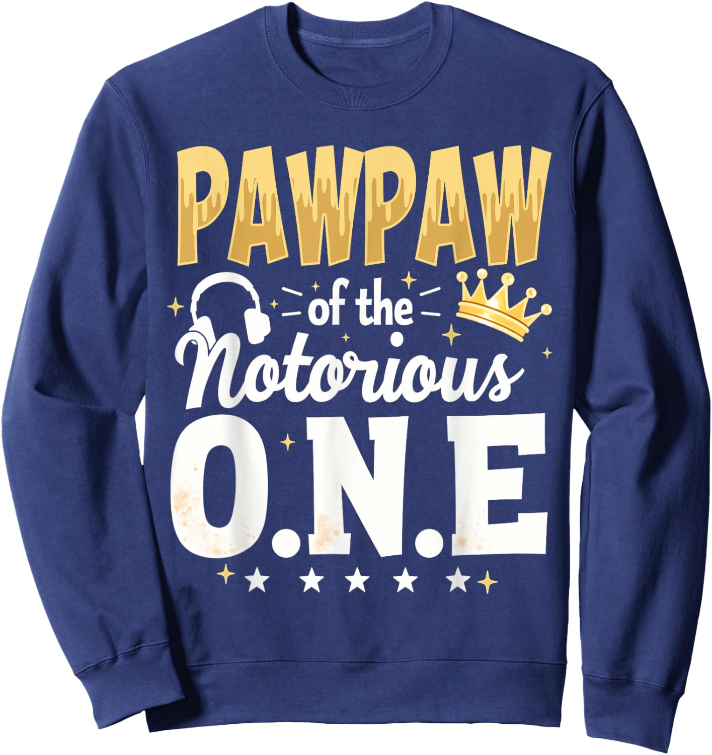Crown 1st Birthday Grandpa Pawpaw Of Notorious One Sweatshirt - Sweatshirt | Navy