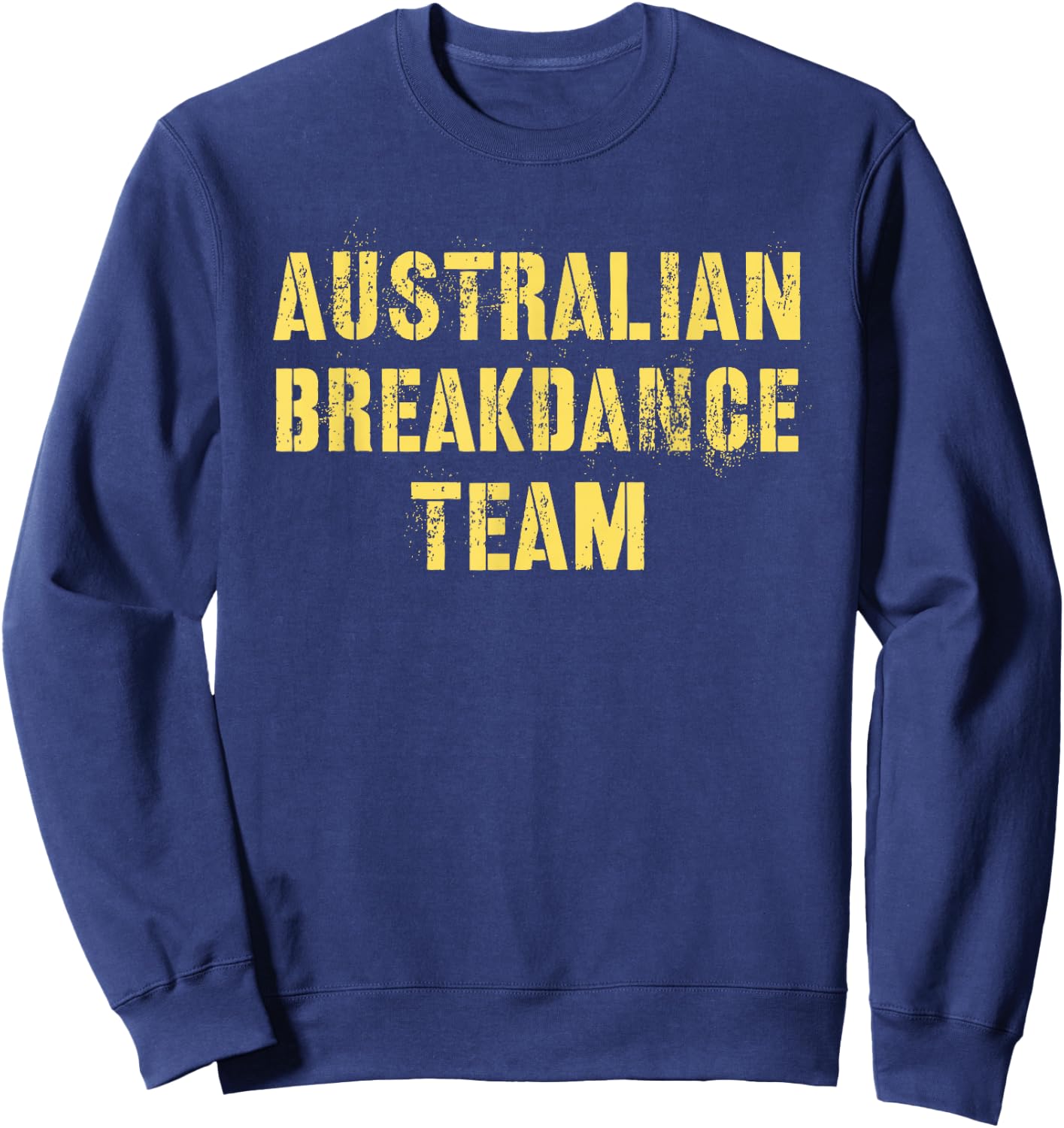 Funny AUSTRALIAN BREAKDANCE TEAM Breakin' Green Yellow Joke Sweatshirt - Sweatshirt | Navy