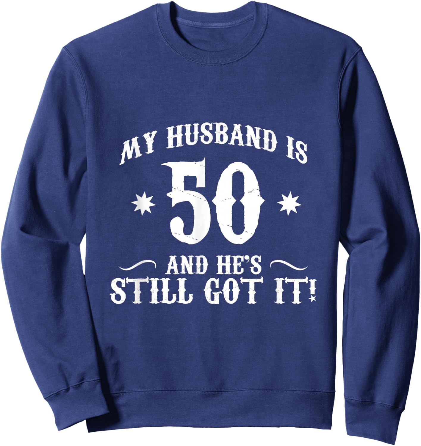 50th Birthday Shirt, My husband is 50 Shirt, Funny 50th Sweatshirt - Sweatshirt | Navy