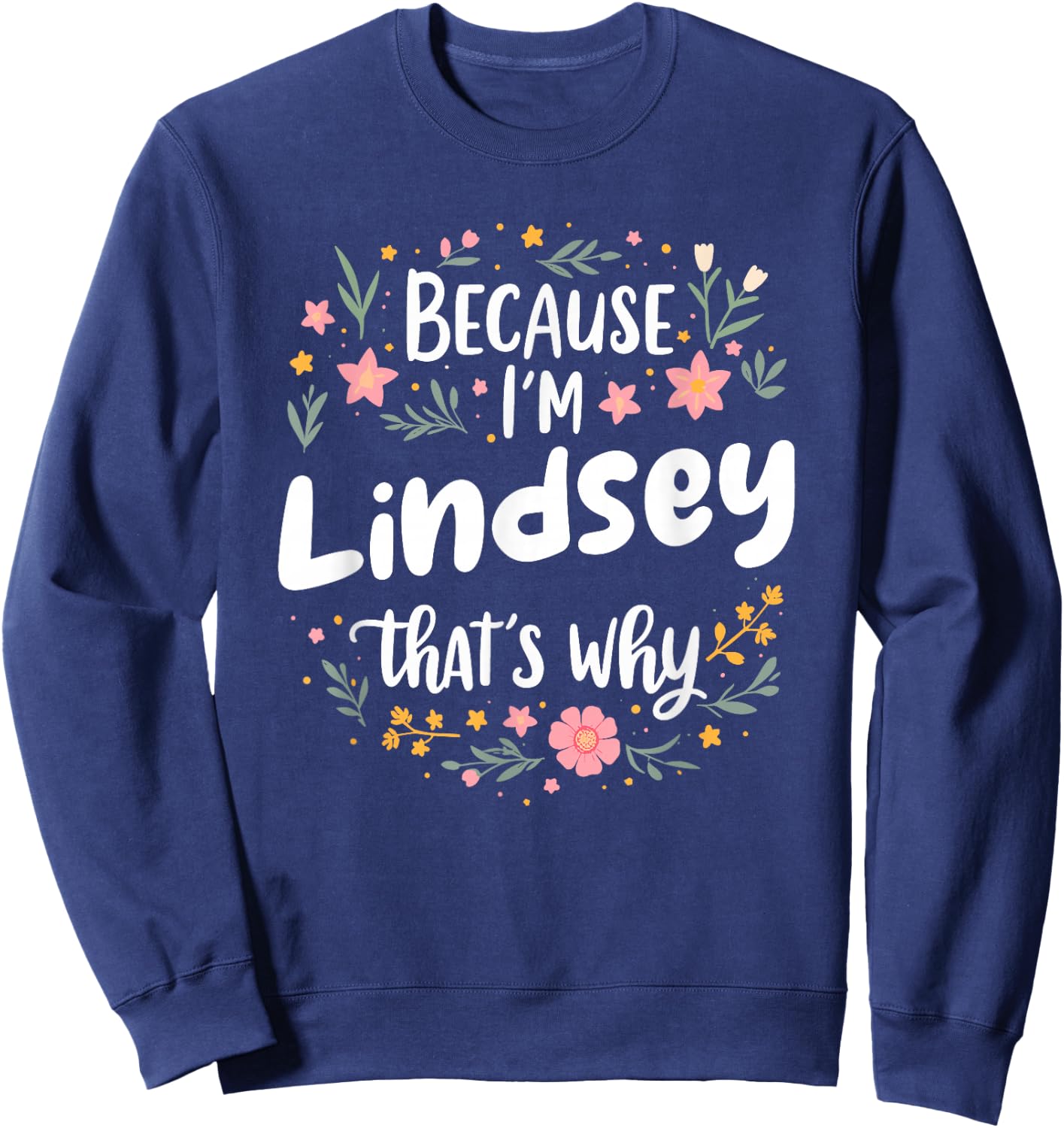 Women Because I'm Lindsey That's Why Woman Sweatshirt - Sweatshirt | Navy
