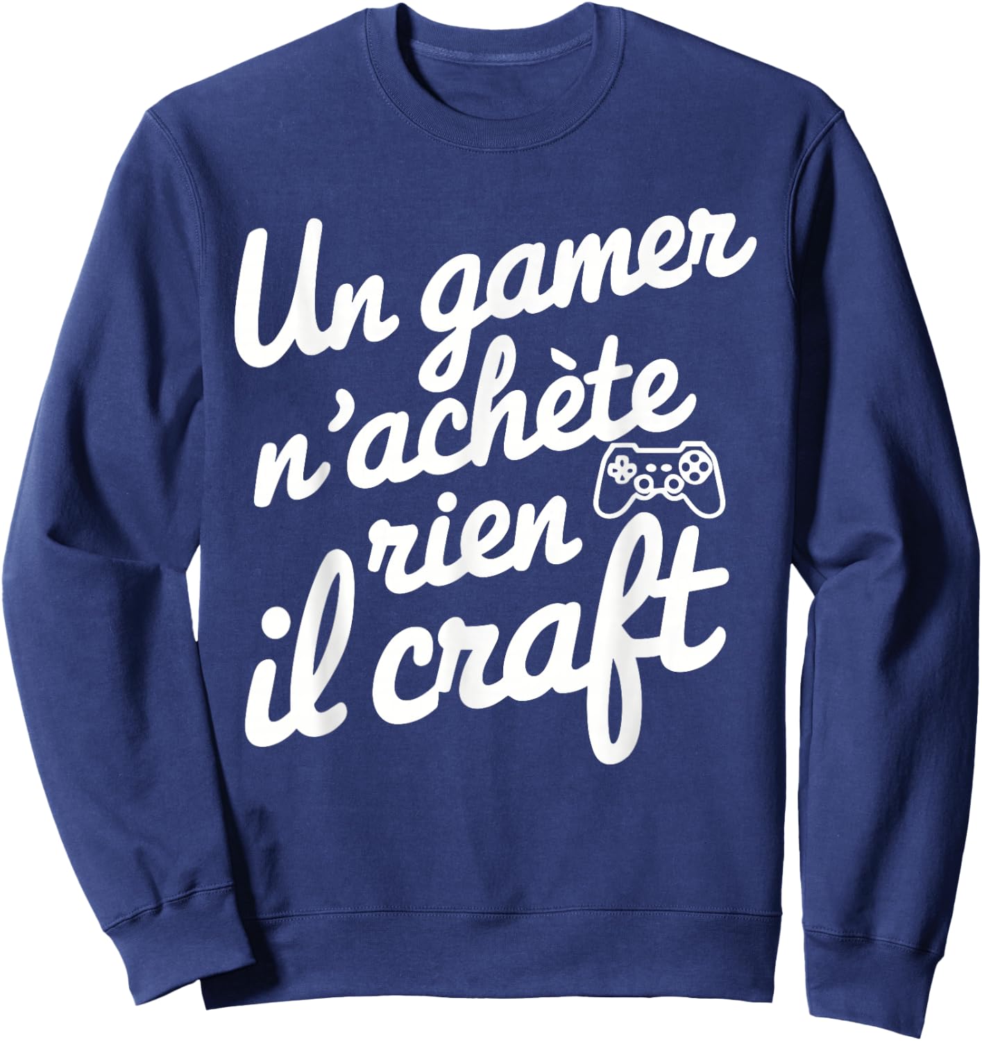 A Gamer Does Not Buy Anything He Craft Gift Christmas Gaming , Black, S Sweatshirt - Sweatshirt | Navy