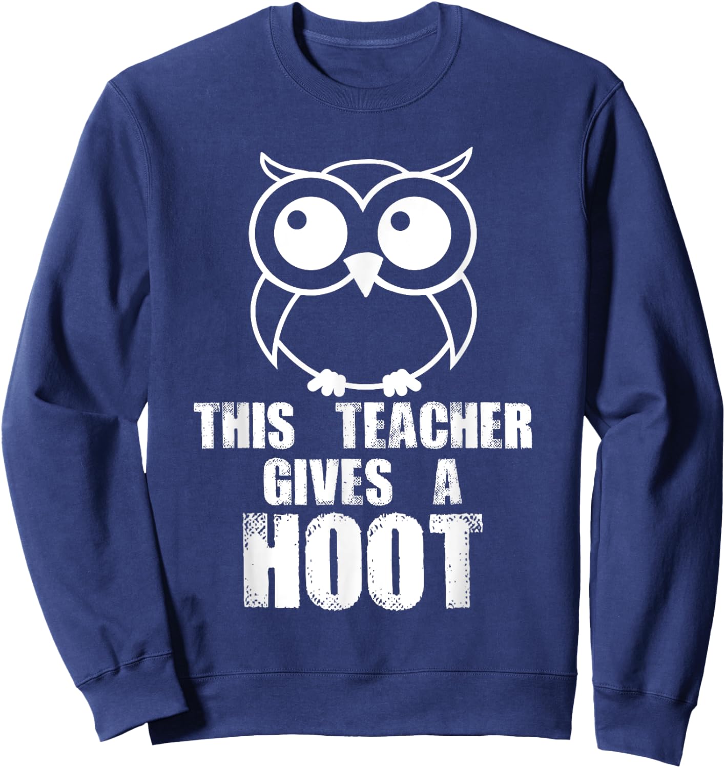 This Teacher Gives A Hoot! Funny Owl Predator Bird Sweatshirt - Sweatshirt | Navy
