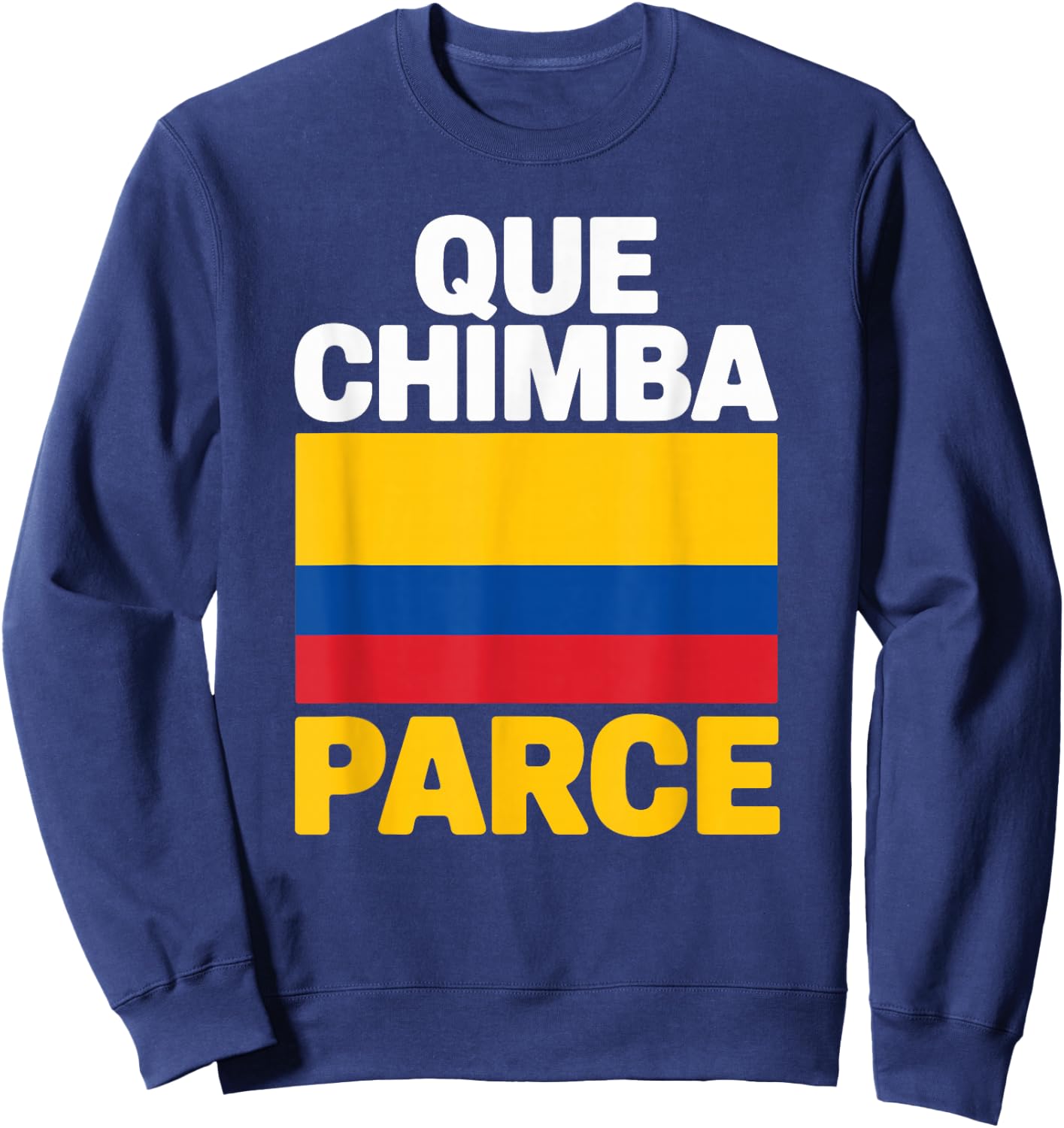 Que Chimba Parce Colombia Slang Colombian Pride Sweatshirt - Sweatshirt | Navy