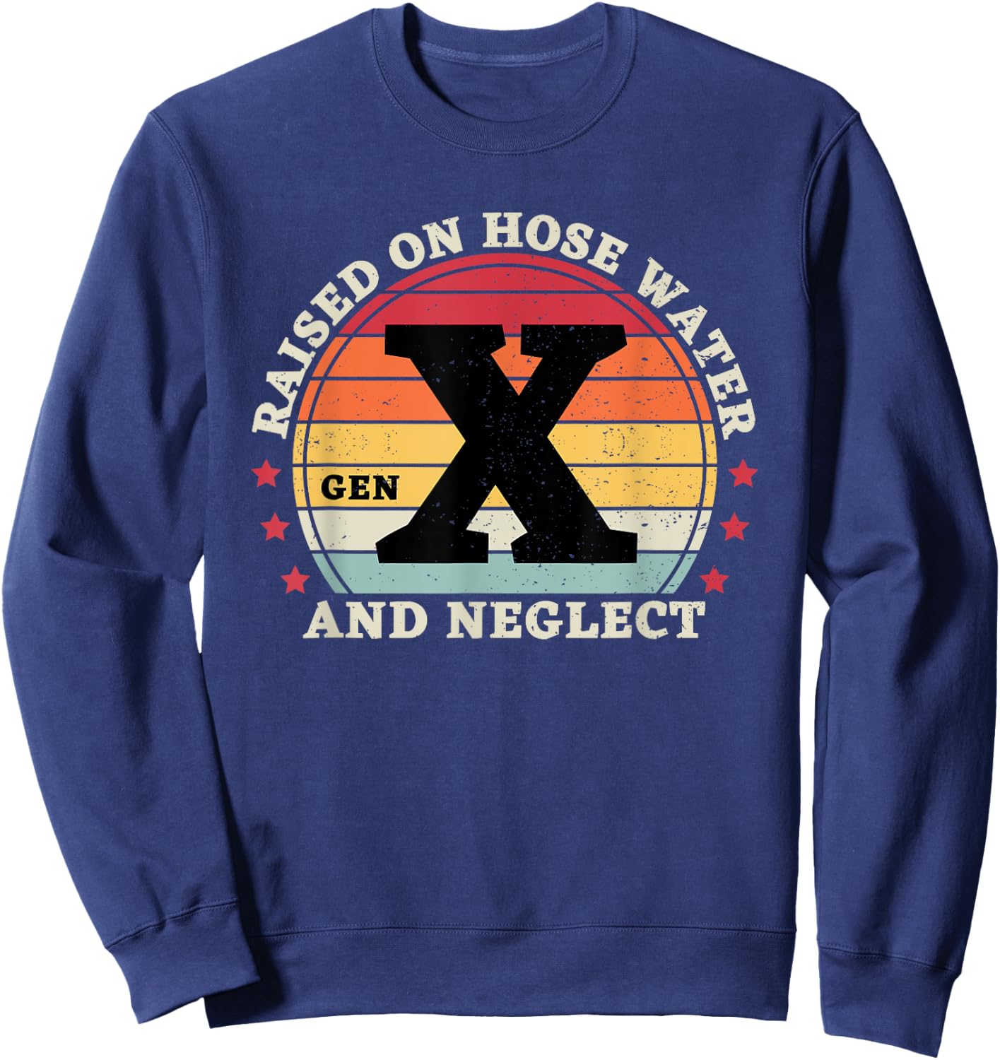Gen X Raised On Hose Water And Neglect Sweatshirt - Sweatshirt | Navy