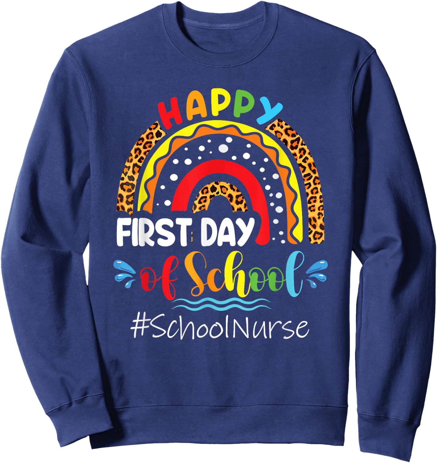 Happy First Day of School Nurse Rainbow back to school Sweatshirt - Sweatshirt | Navy