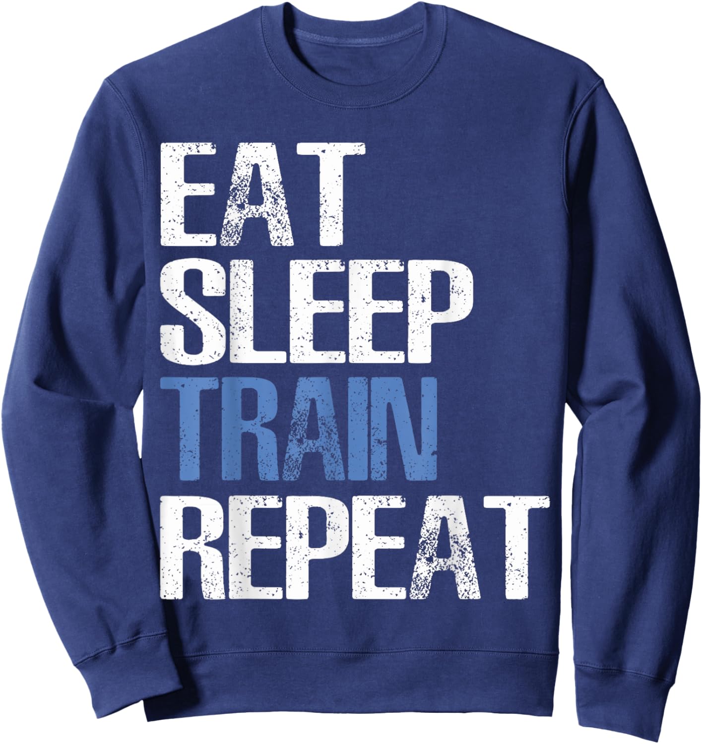 Eat Sleep Train Repeat Cool Gym Gift Sweatshirt - Sweatshirt | Navy