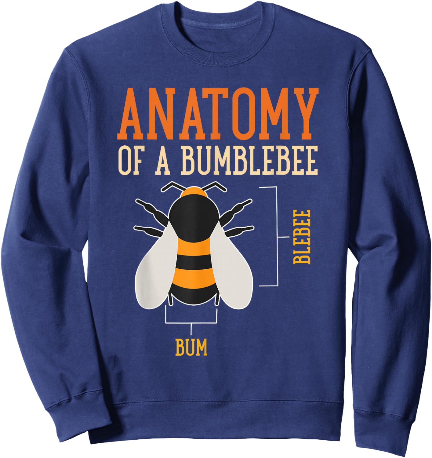 Anatomy Of A Bumblebee Funny Bee Apparel Sweatshirt - Sweatshirt | Navy
