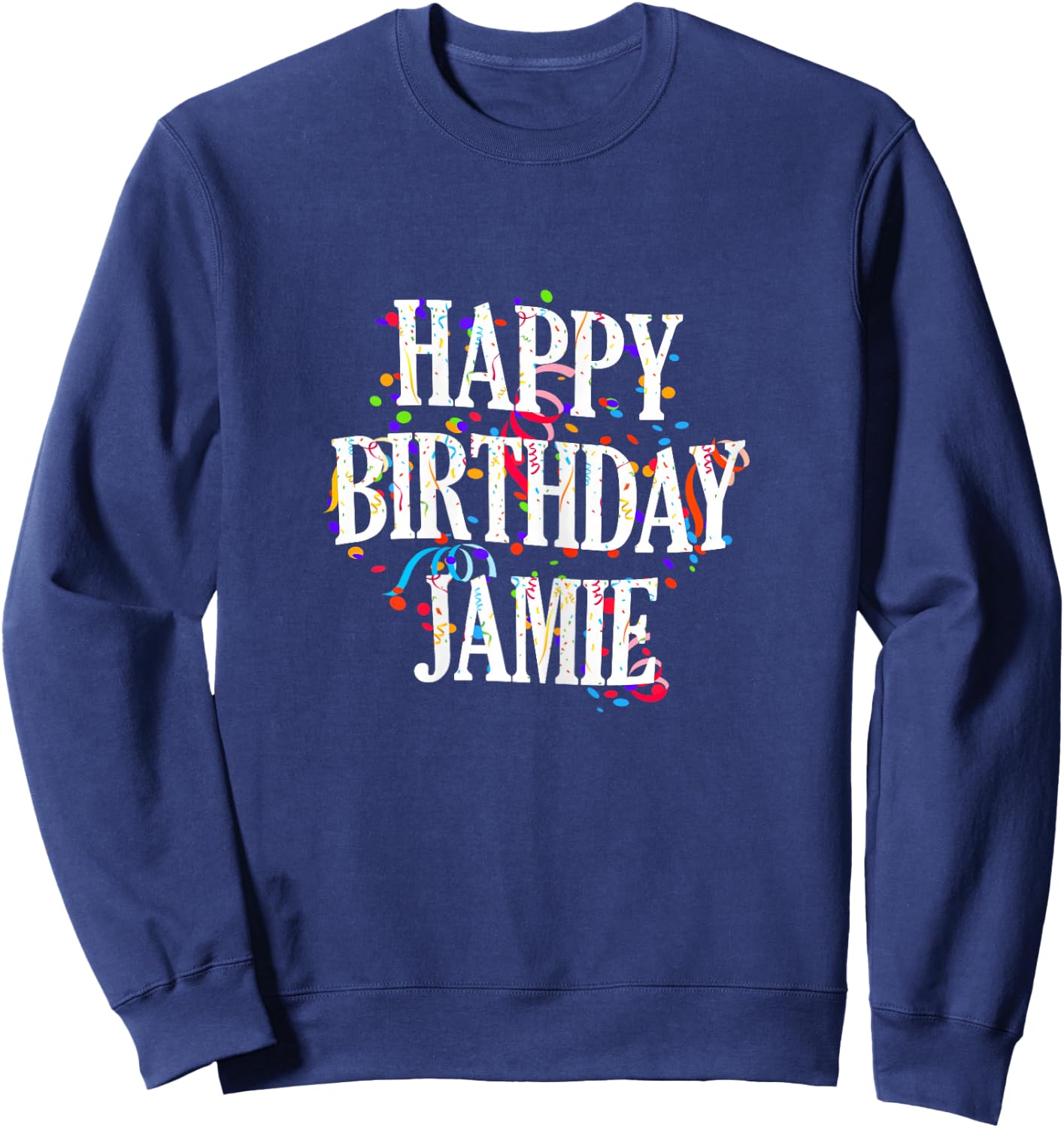 Happy Birthday Jamie Girl's First Name Colourful Birthday Sweatshirt - Sweatshirt | Navy