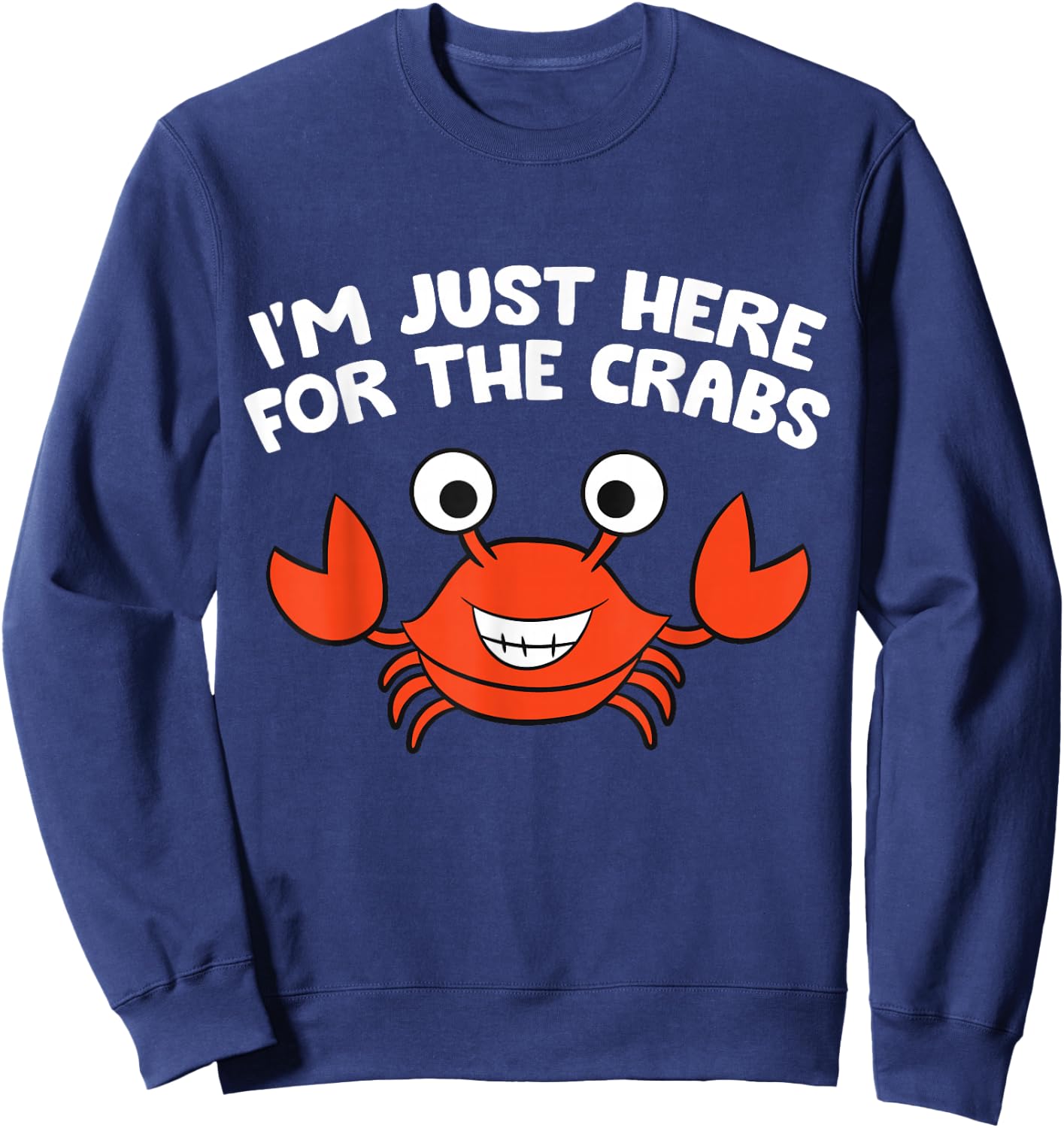 I'm Just Here For The Crabs Funny Crab Sweatshirt - Sweatshirt | Navy