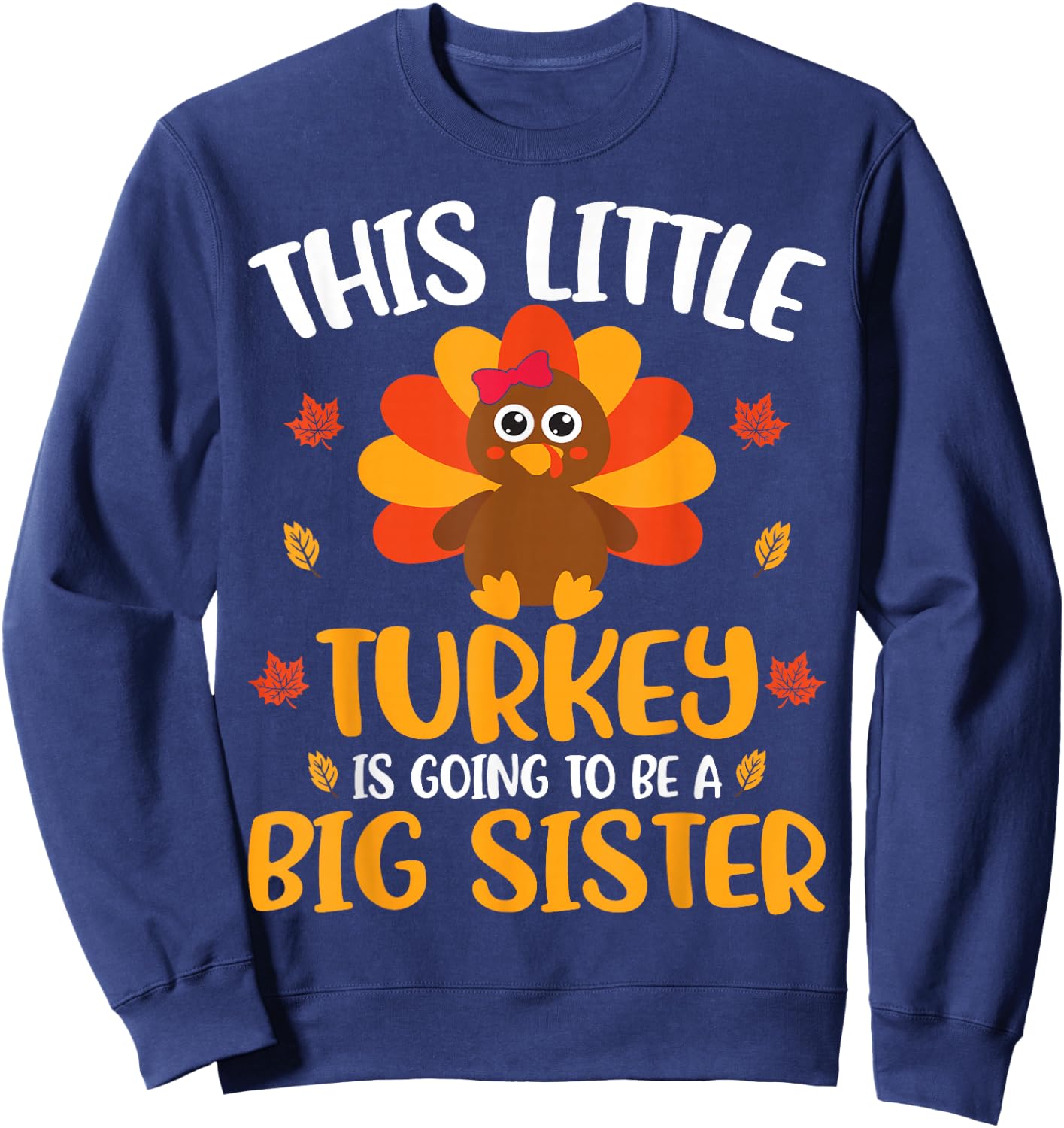 Big Sister Pregnancy Announcement Thanksgiving Turkey Sweatshirt - Sweatshirt | Navy