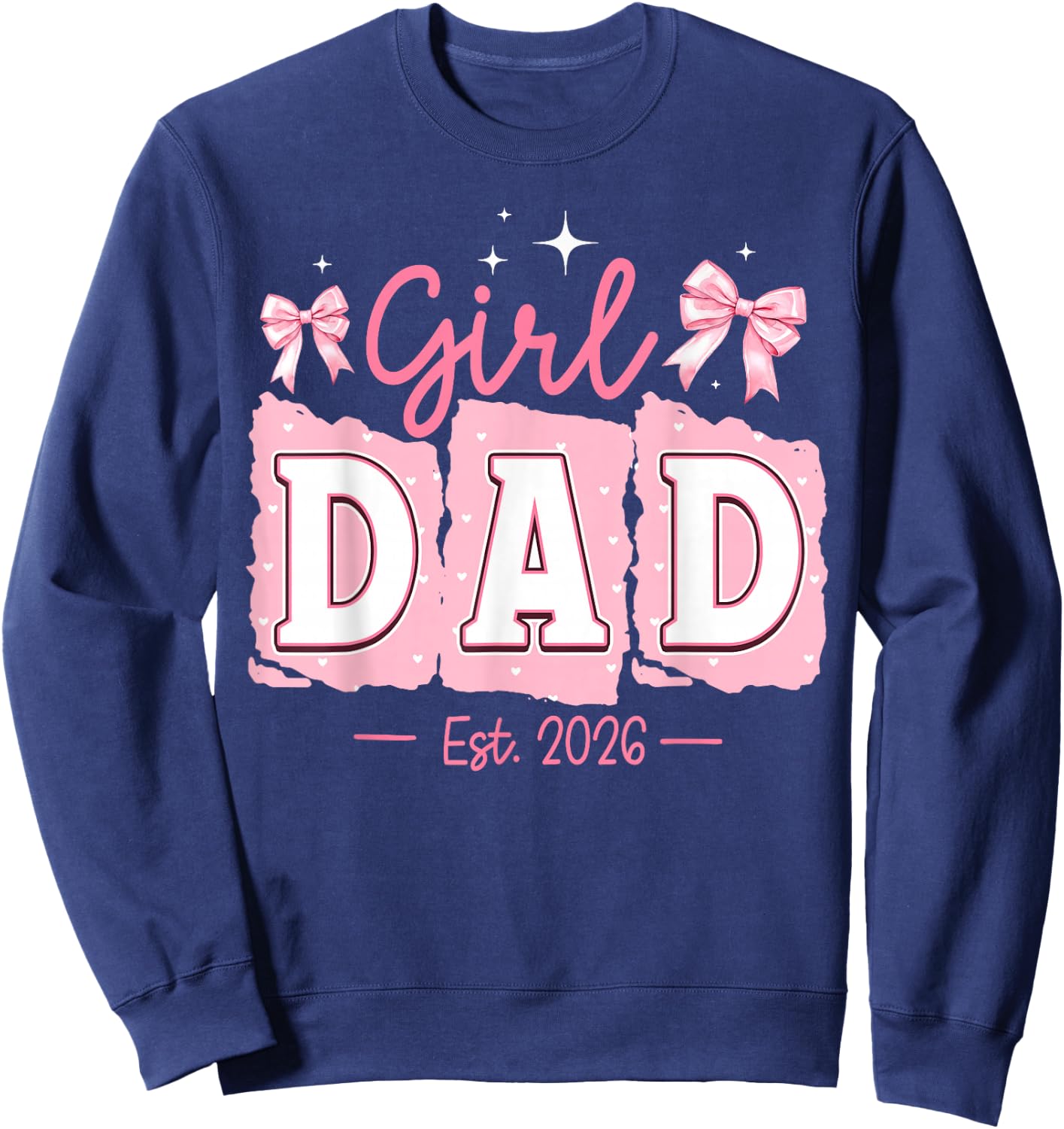 Soon to Be Daddy of Baby Girl 2026 Proud New Daddy Father Sweatshirt - Sweatshirt | Navy