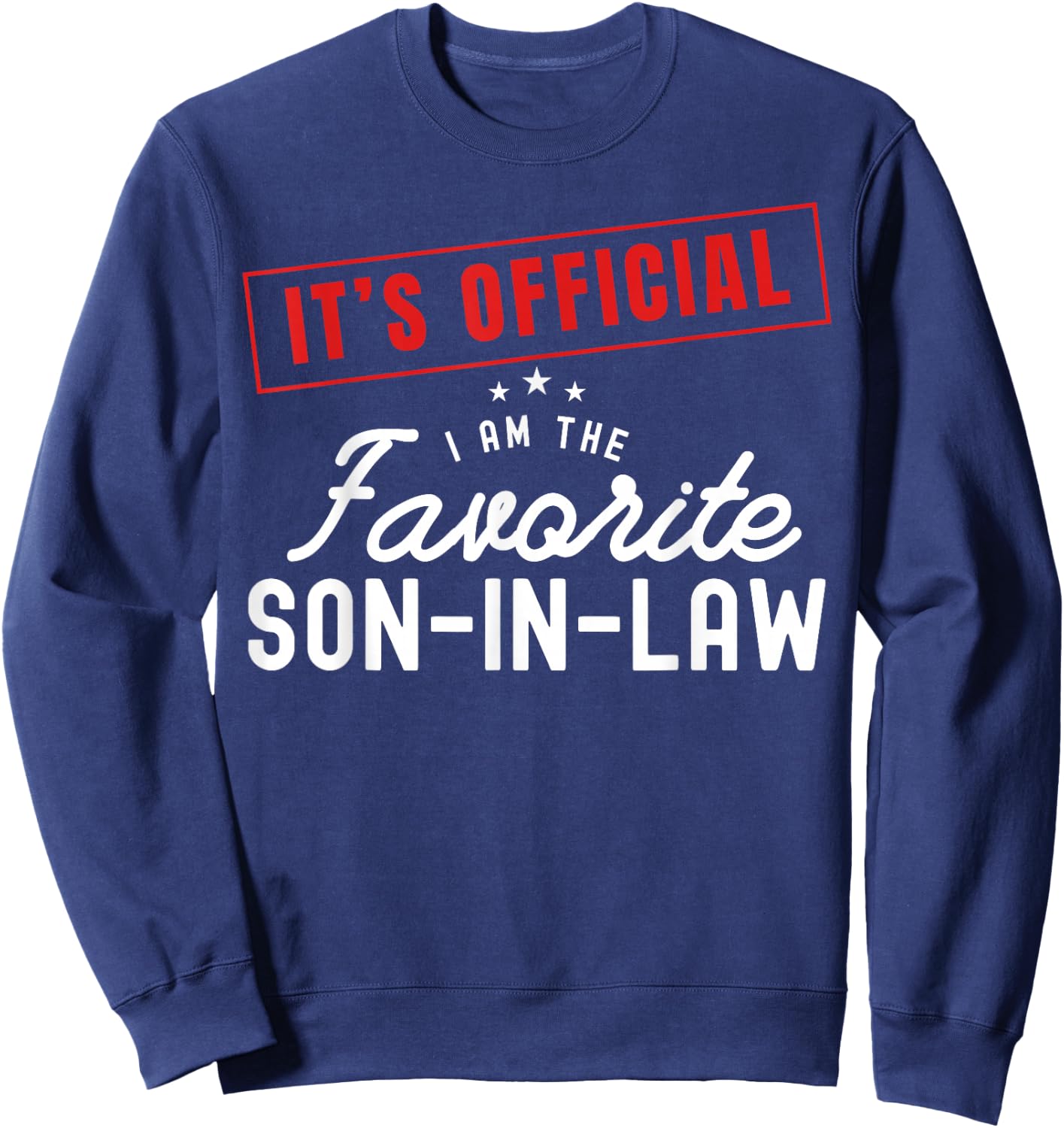 It's Official I'm The Favorite Son In Law Vintage Sweatshirt - Sweatshirt | Navy
