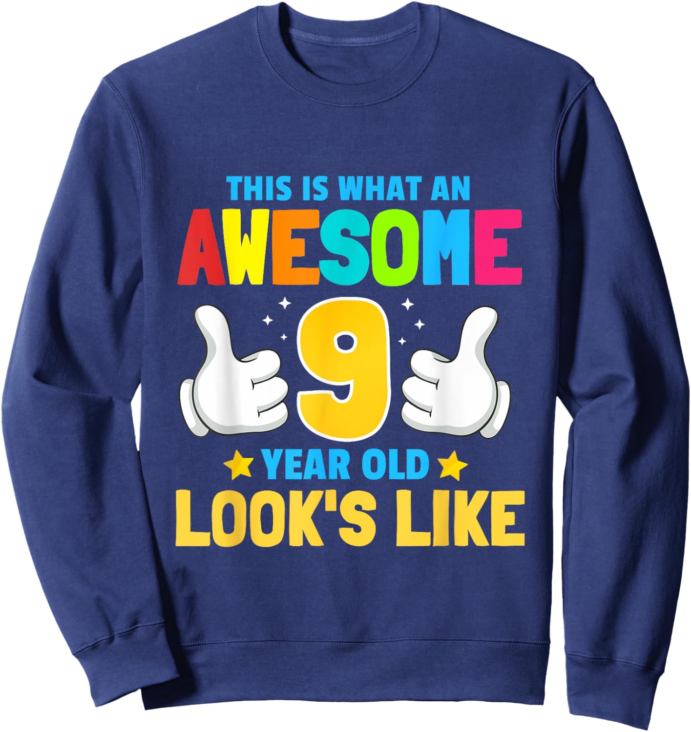 This is what an awesome 9 year old looks like 9th birthday Sweatshirt - Sweatshirt | Navy
