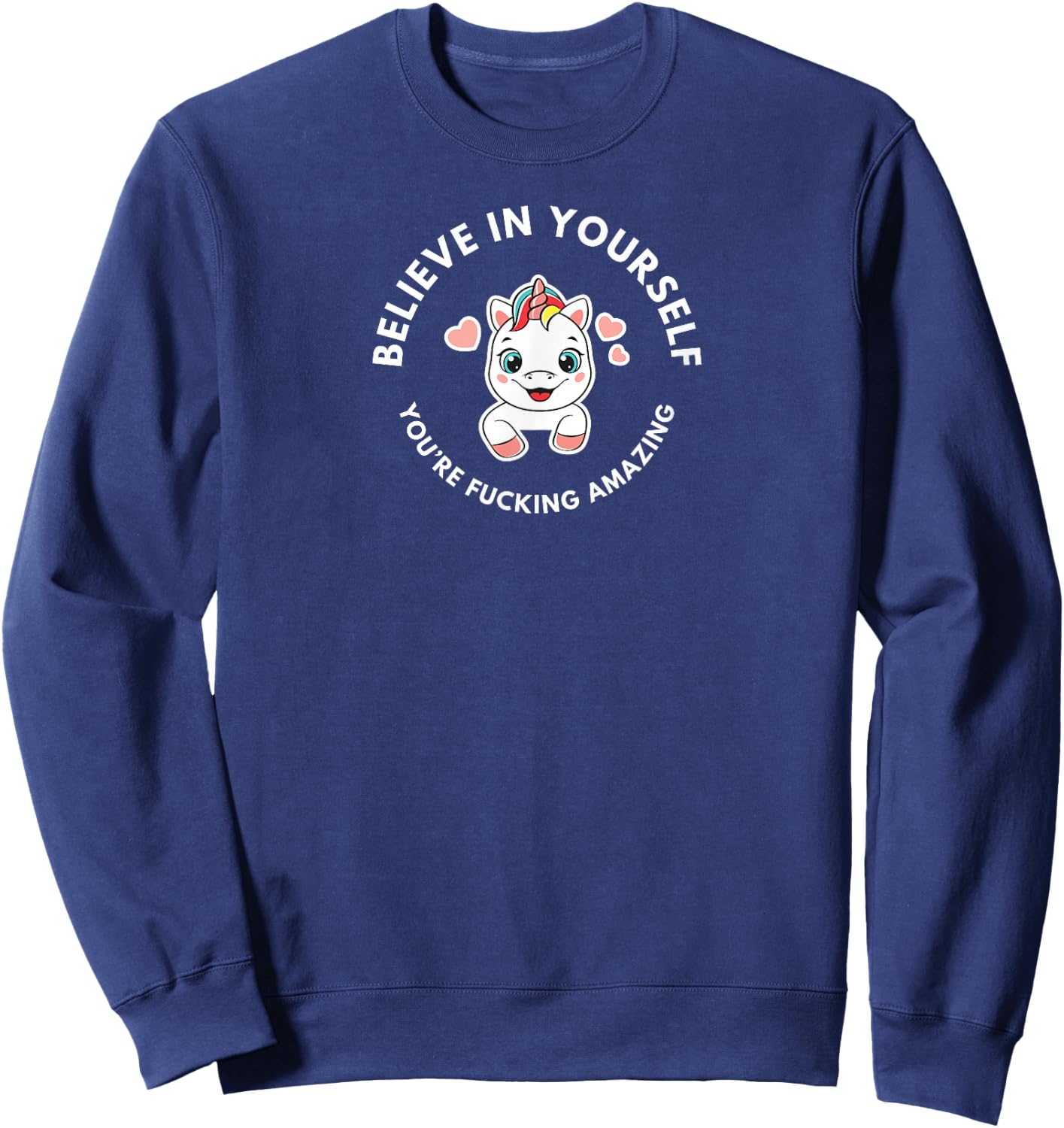 Believe In Yourself, You're Fucking Amazing Sweatshirt - Sweatshirt | Navy