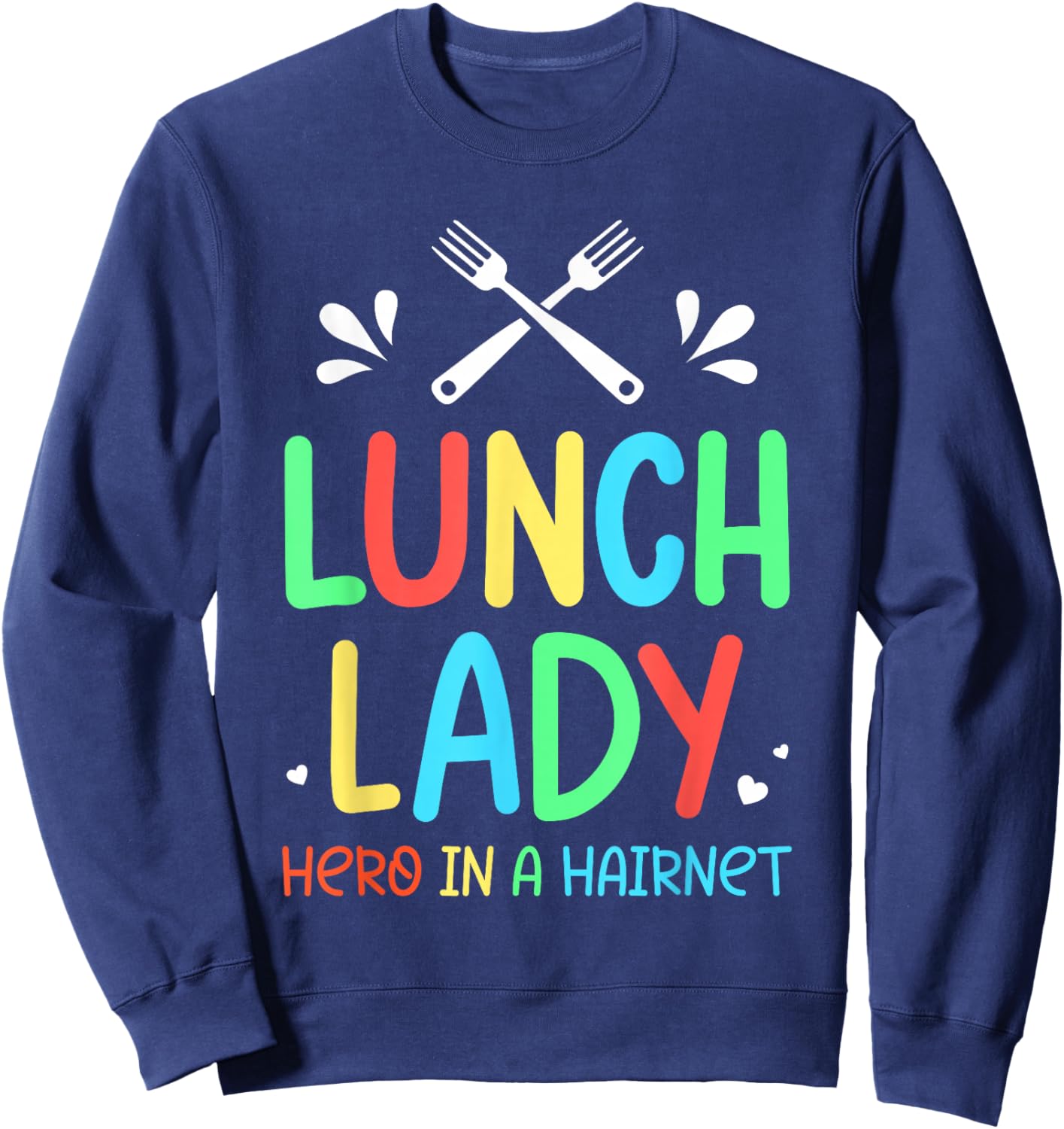 Lunch Lady Hero In A Hairnet Ladies School Cafeteria Worker Sweatshirt - Sweatshirt | Navy