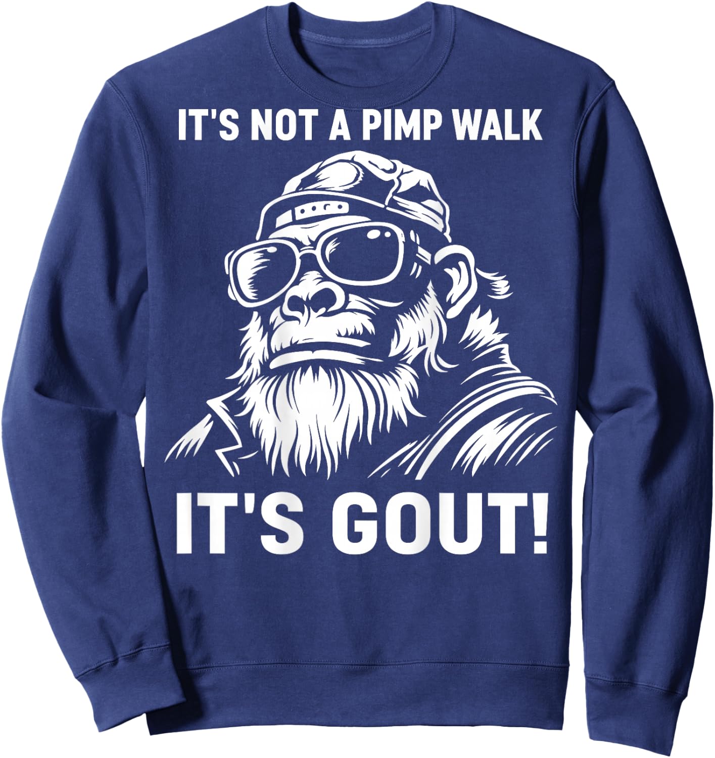 It's Not A Pimp Walk It's Gout (On Back) Sweatshirt - Sweatshirt | Navy