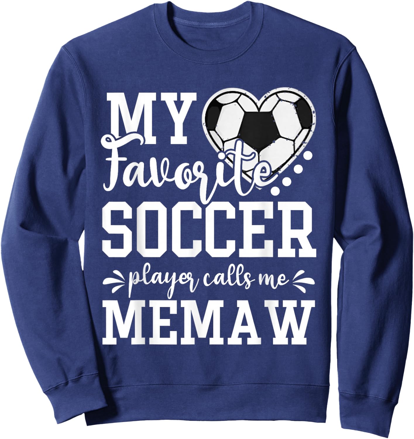 My Favorite Soccer Player Calls Me Memaw Soccer Lover Sweatshirt - Sweatshirt | Navy
