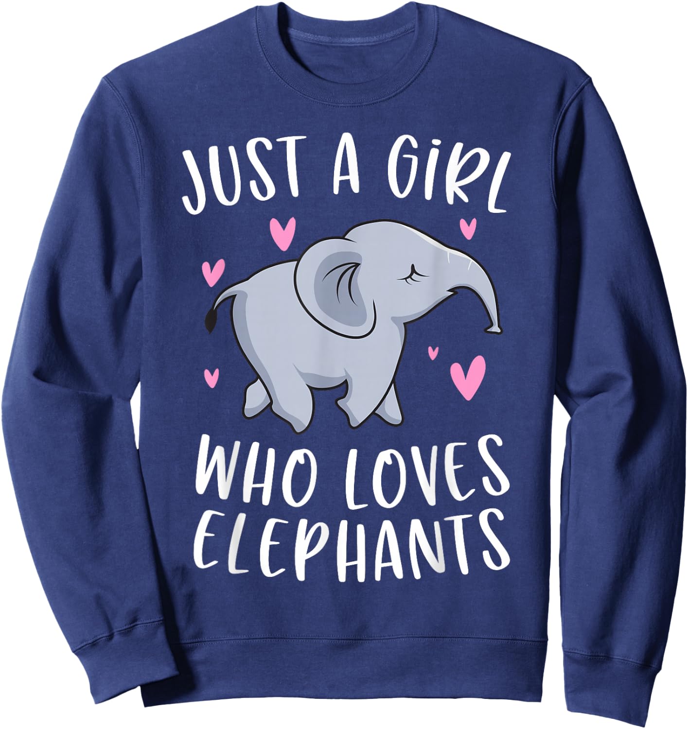 Just A Girl Who Loves Elephants Funny Elephant Gifts Girls Sweatshirt - Sweatshirt | Navy