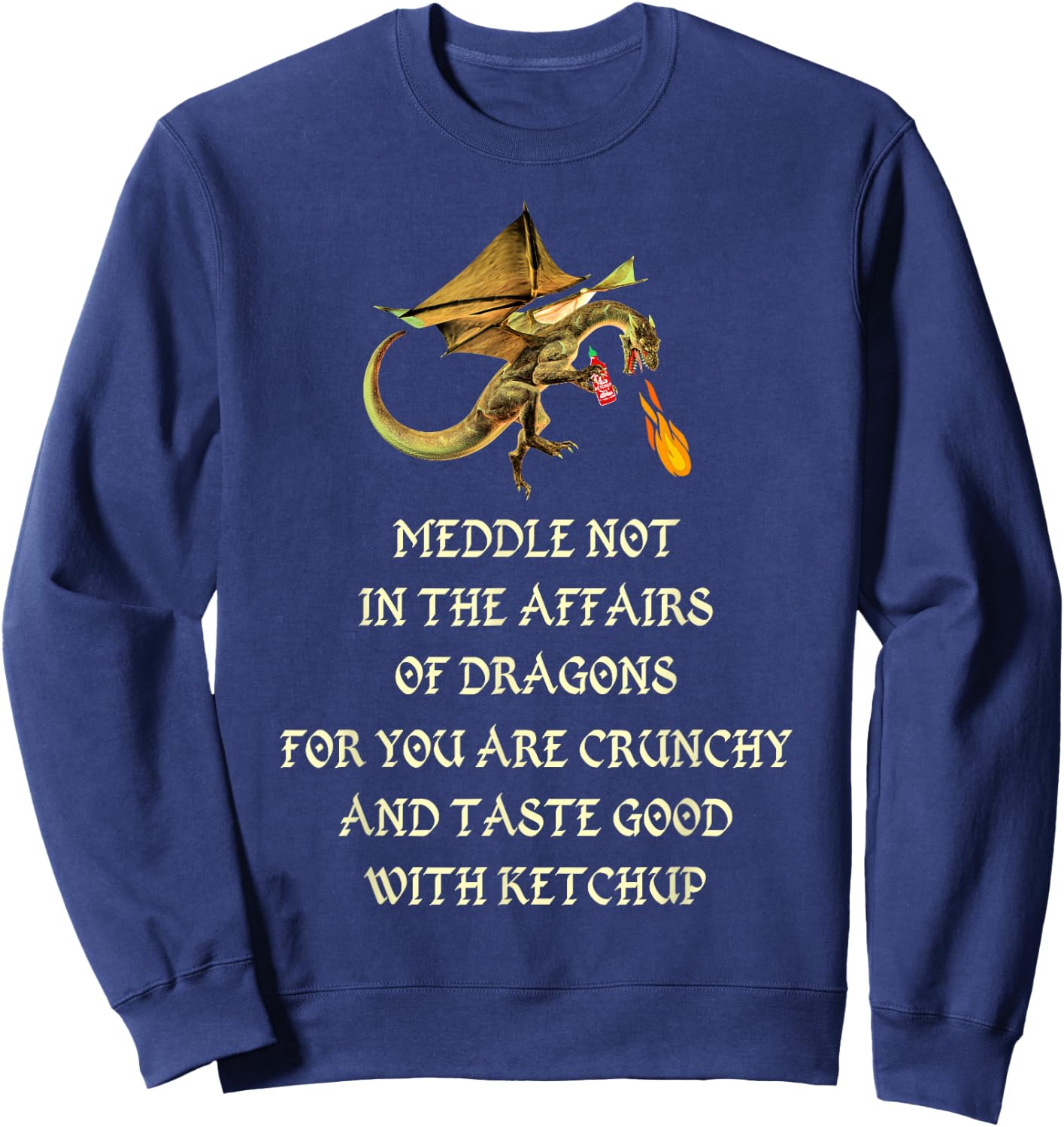 Meddle Not In The Affairs Of Dragons Sweatshirt - Sweatshirt | Navy
