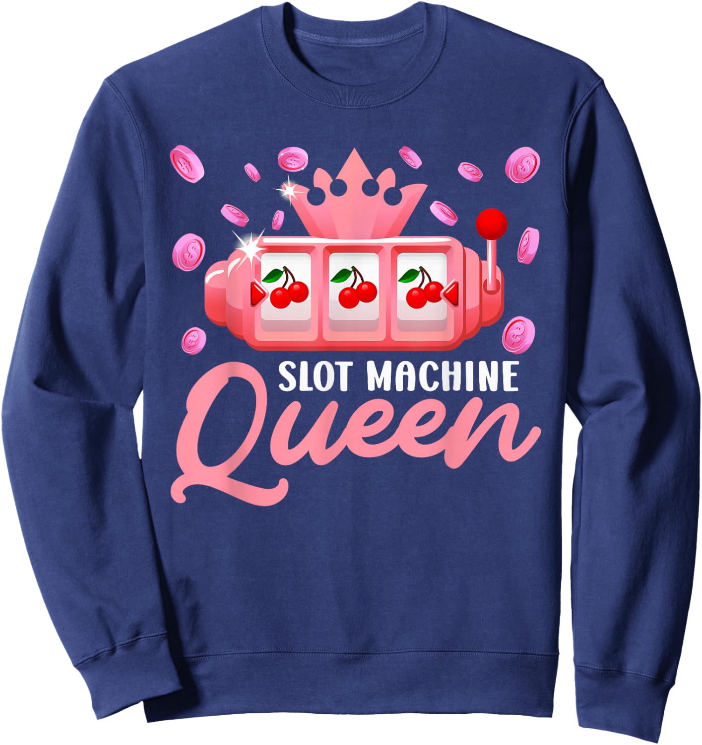 Slot Machines Slot Machine Queen of The Slots Funny Sweatshirt - Sweatshirt | Navy