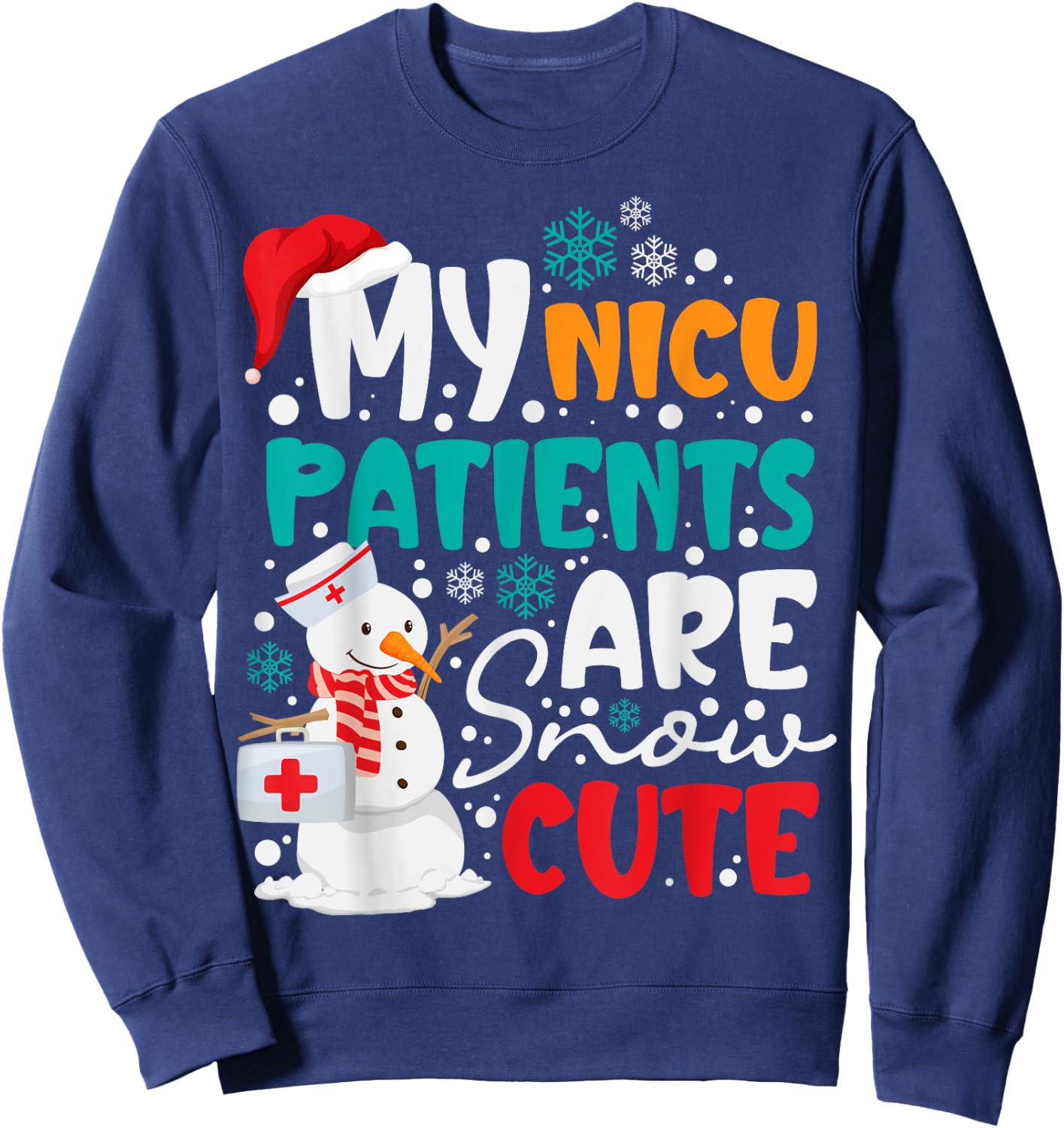 My NICU Patients Are Snow Cute NICU Nurse Christmas Sweatshirt - Sweatshirt | Navy