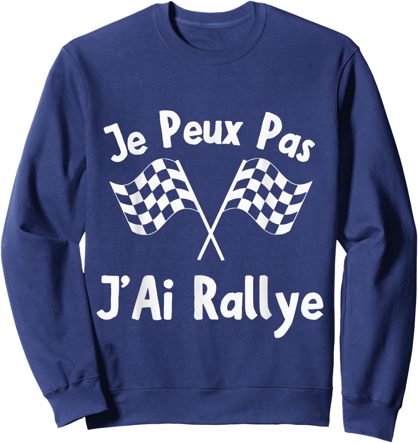 Je Peux Pas J'Ai Rally Racing Driver Track Flags , Black, S Sweatshirt - Sweatshirt | Navy
