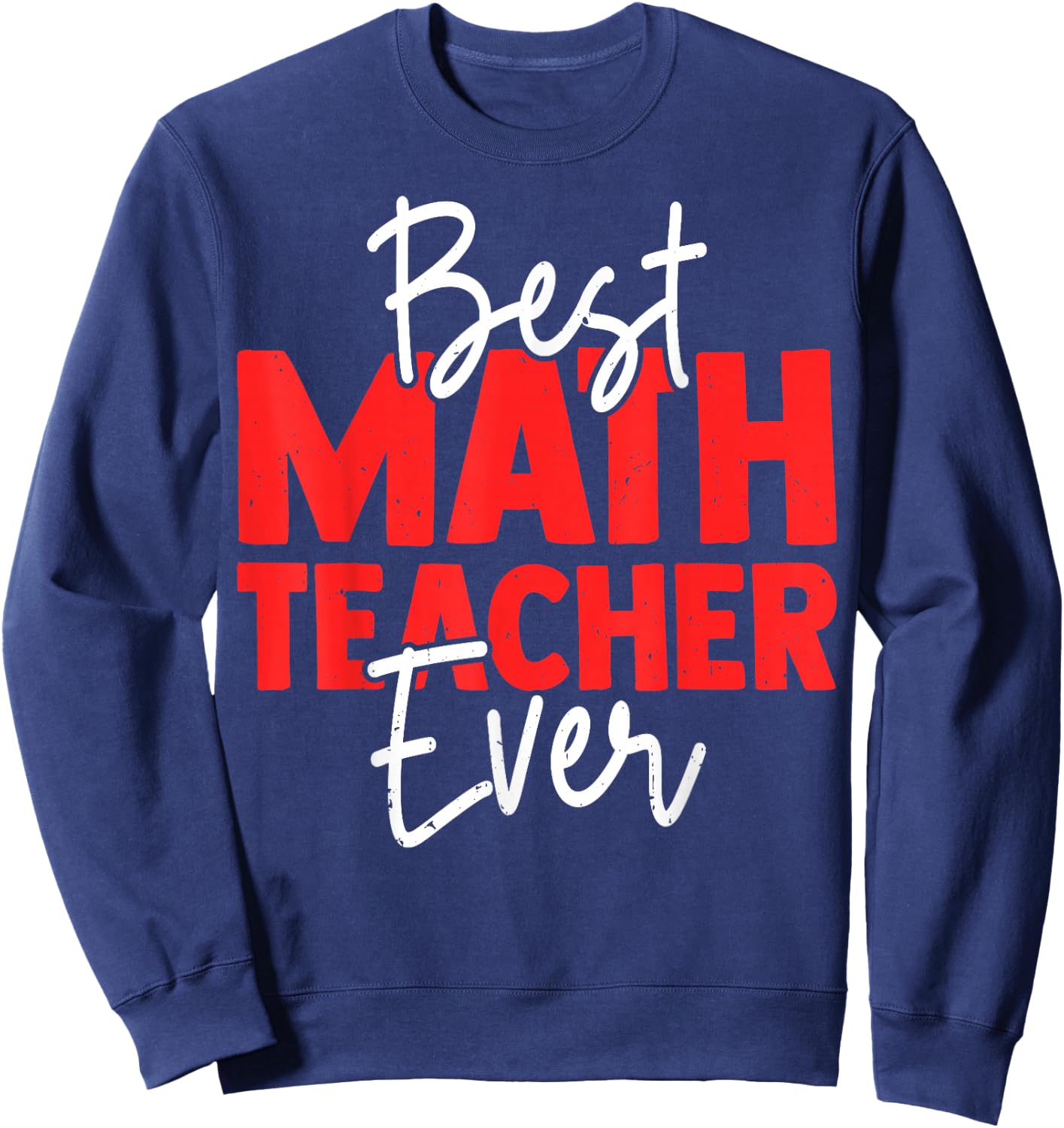 Best Math Teacher Ever Sweatshirt - Sweatshirt | Navy