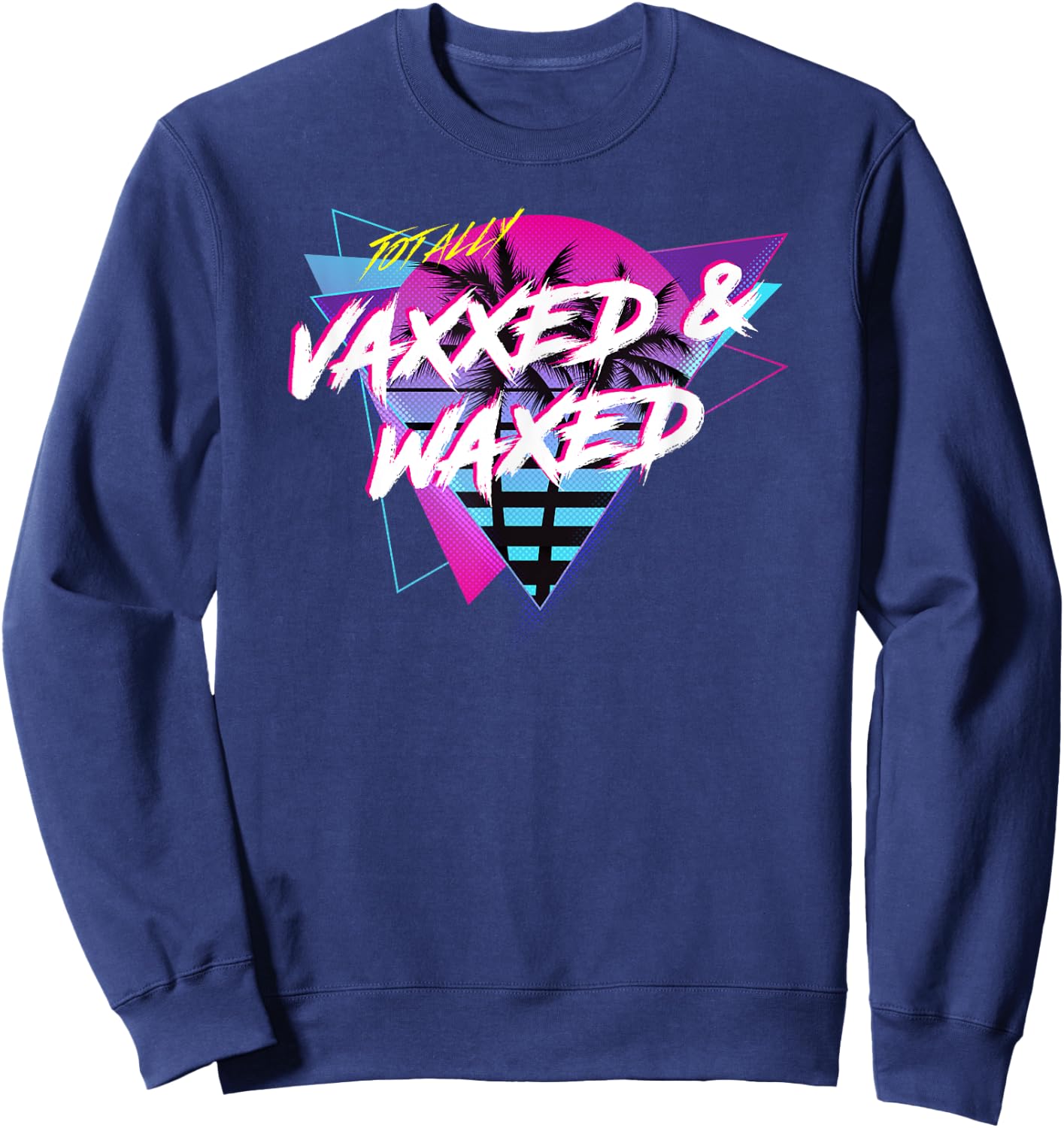 Fully Vaccinated Vaxxed And Waxed Sweatshirt - Sweatshirt | Navy
