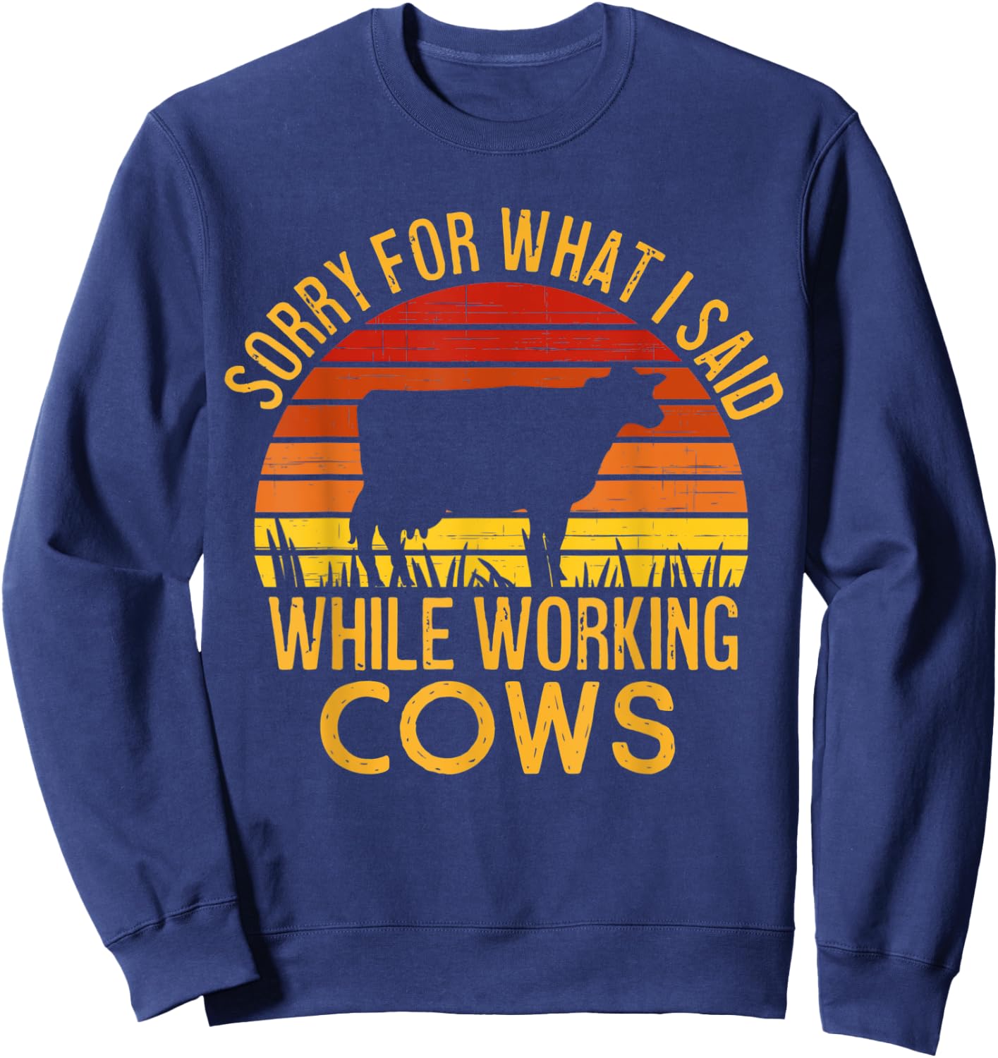 Sorry For What I Said While Working Cows Sweatshirt - Sweatshirt | Navy