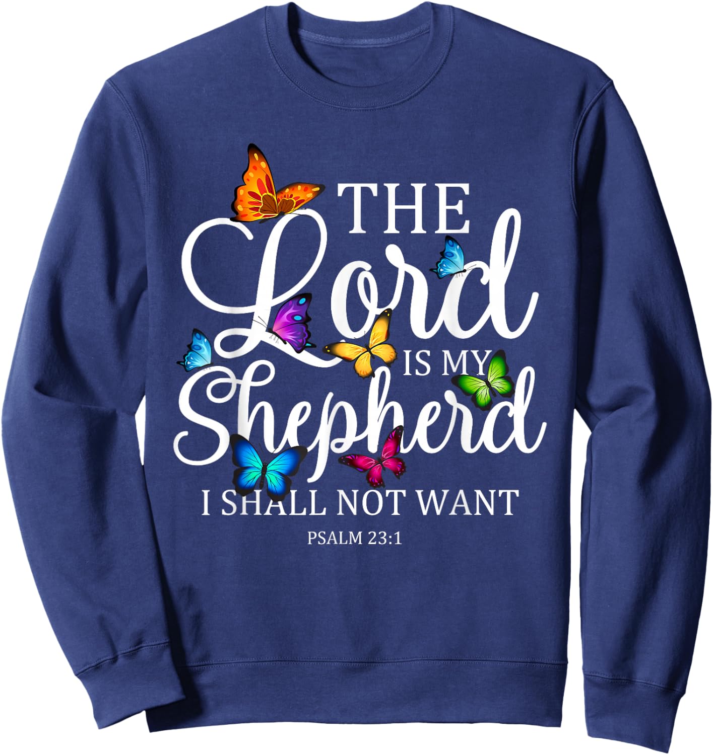 The Lord is My Shepherd Butterfly Art - Psalm 23:1 Religious Sweatshirt - Sweatshirt | Navy