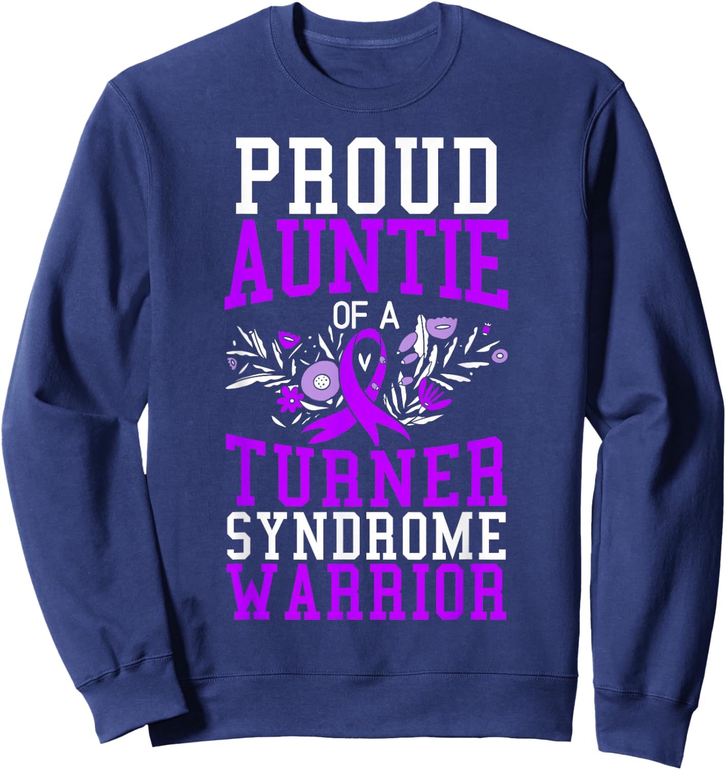Proud Auntie Of A Turner Syndrome Warrior Support Squad Sweatshirt - Sweatshirt | Navy