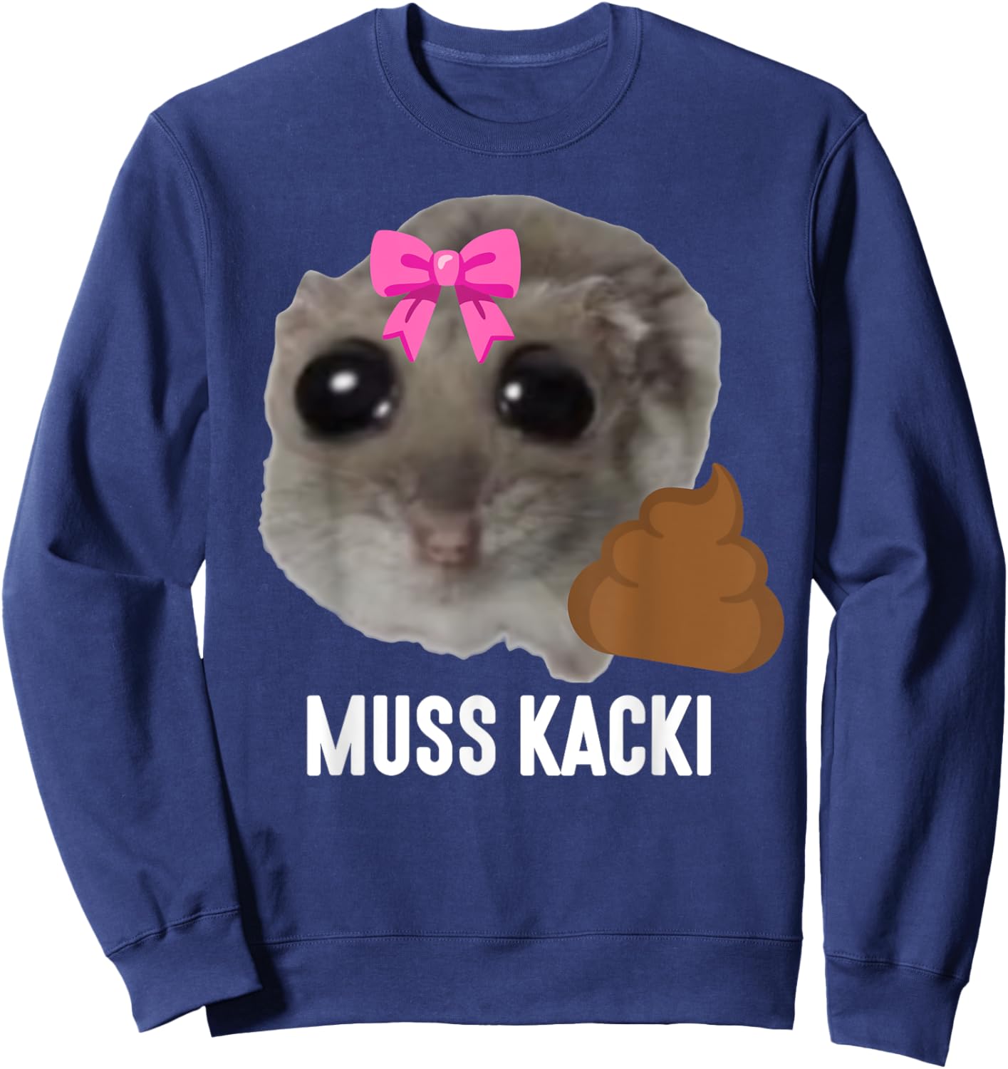 MUSS KACKI - Sad Hamster Meme. Aus dem Weg muss Kacken. Kaka , black Sweatshirt - Sweatshirt | Navy