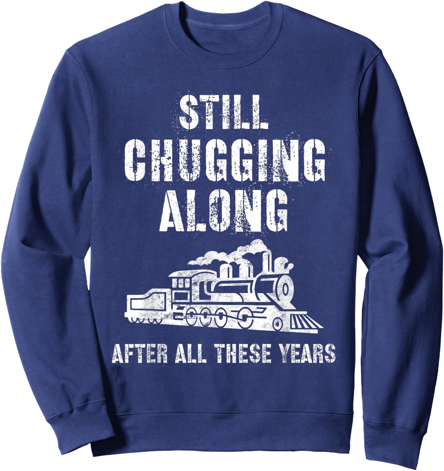 Train Grandpa Retirement Model Train Show Chugging Along Sweatshirt - Sweatshirt | Navy