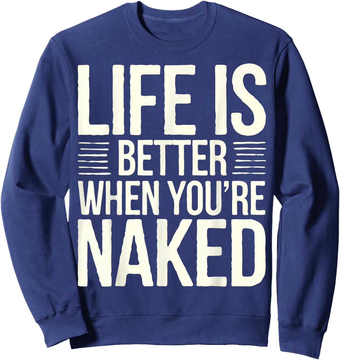 Nudist Life Is Better Naked Nudist Camp Naturist Sweatshirt - Sweatshirt | Navy