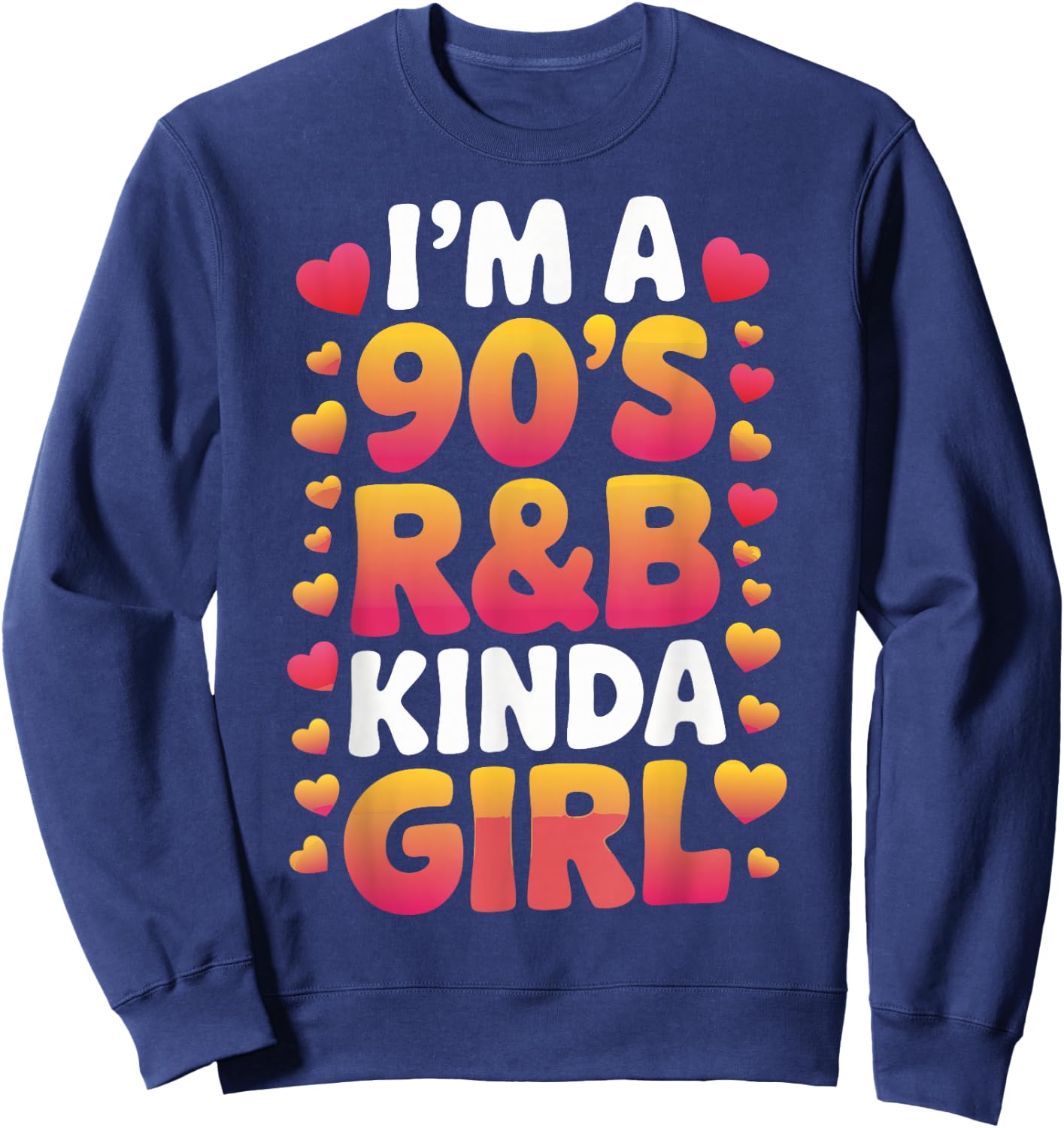 I'm a 90's R&b Kinda Girl Sweatshirt - Sweatshirt | Navy