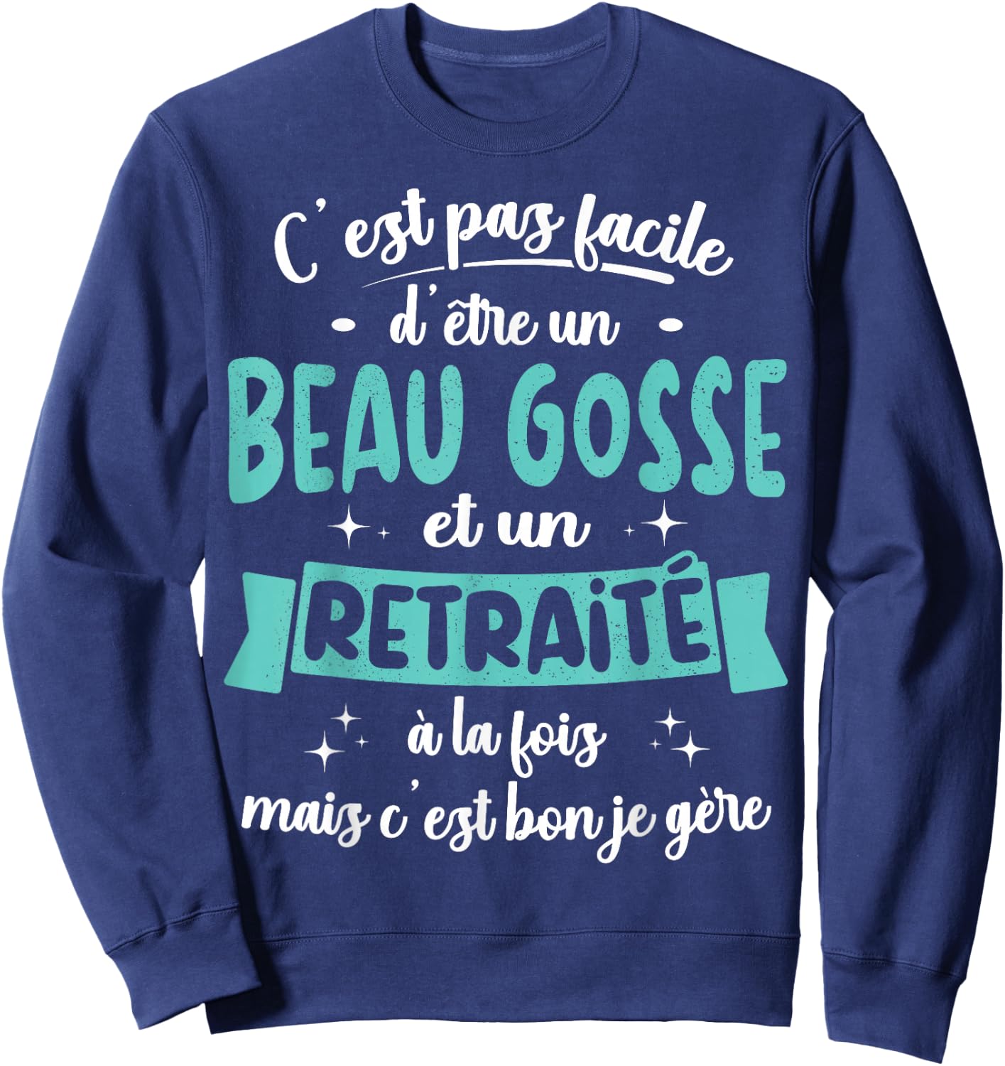 Retired Gift Humour Birthday Beau Gosse Retirement , Black, S Sweatshirt - Sweatshirt | Navy