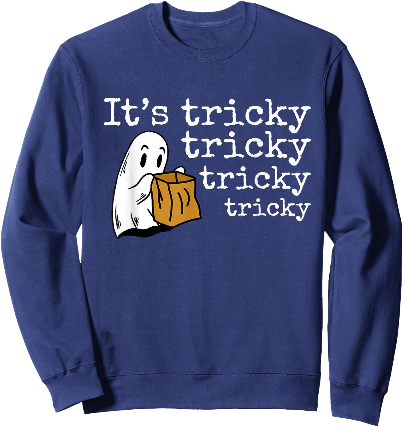 It's Tricky Tricky Tricky Tricky - Funny Halloween Ghost Sweatshirt - Sweatshirt | Navy