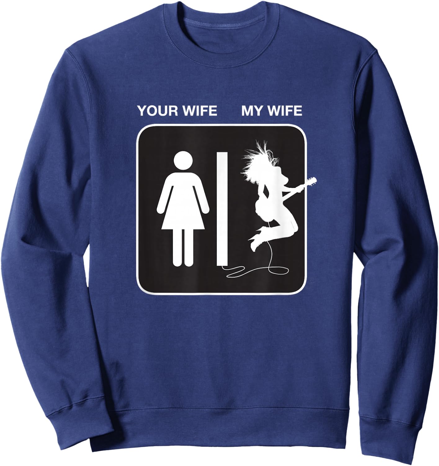 Your Wife My Wife Rockstar Guitar Shirt Sweatshirt - Sweatshirt | Navy