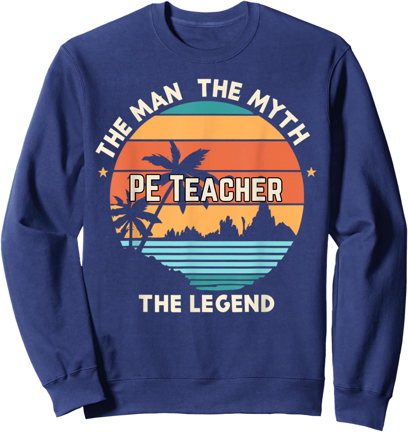 The man the myth the legend - PE Teacher Sweatshirt - Sweatshirt | Navy