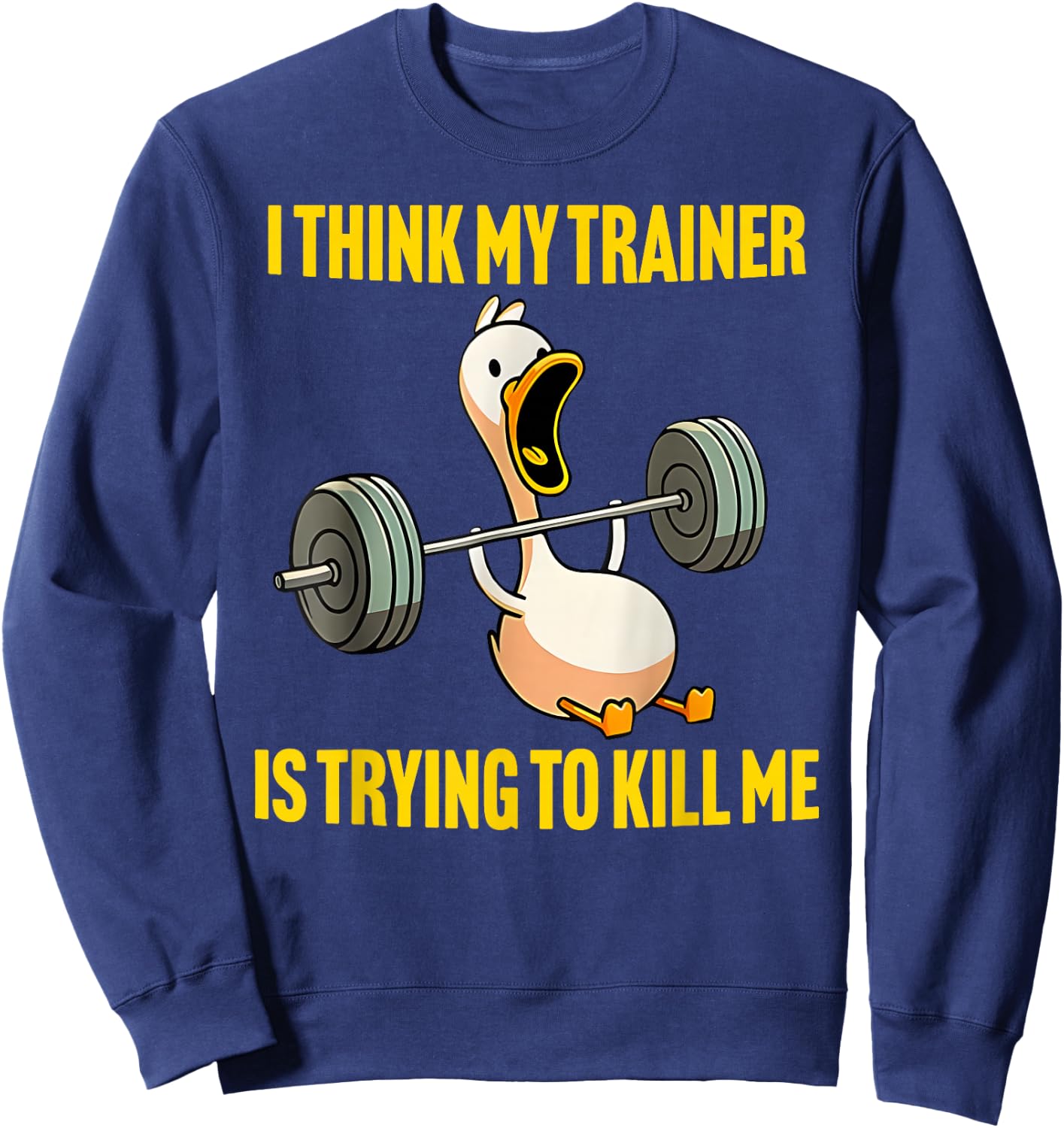 I Think My Trainer Is Trying To Kill Me Funny Workout Gym Sweatshirt - Sweatshirt | Navy