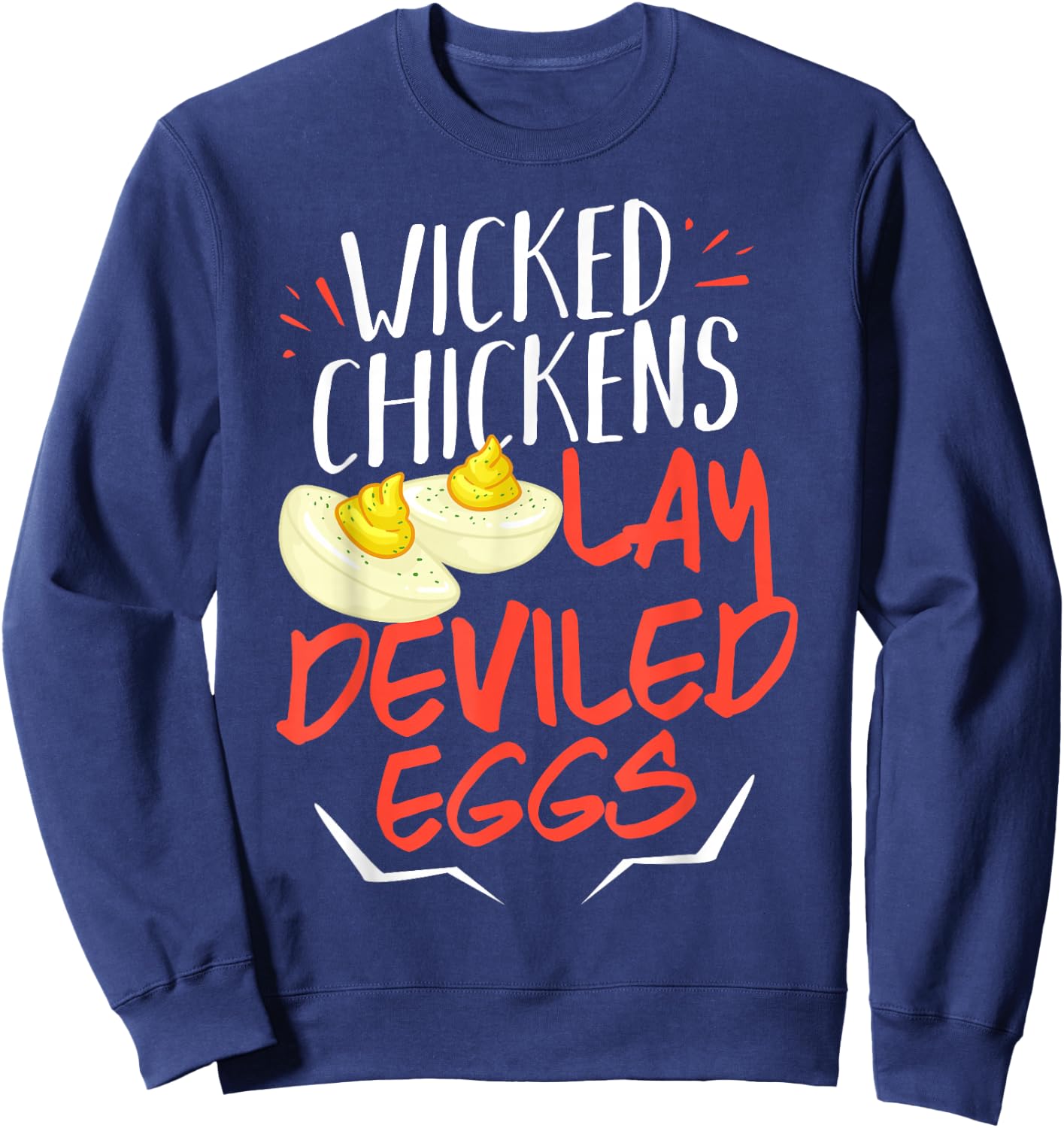 Wicked Chickens Lay Deviled Eggs Gift Sweatshirt - Sweatshirt | Navy