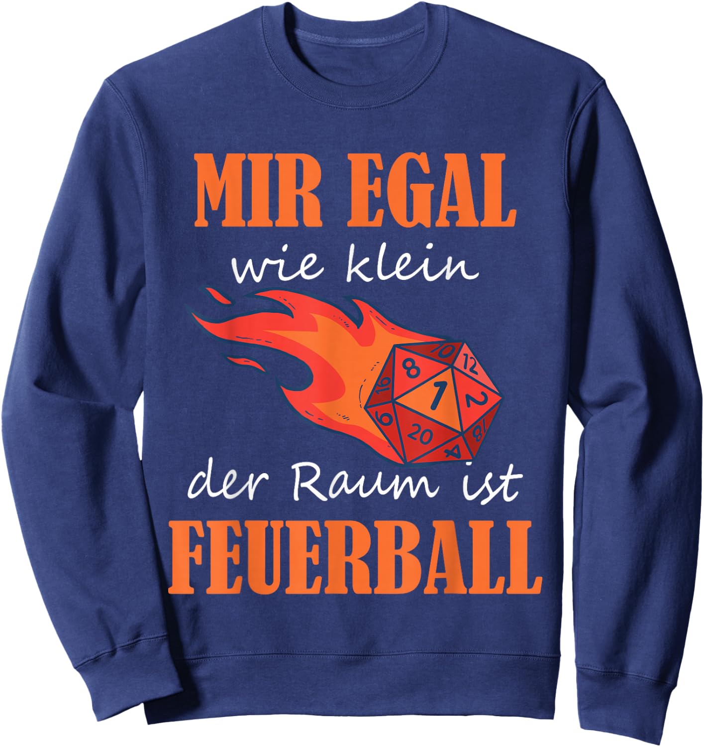 with German Text "Ich egal wie klein der Raum ist Feuerball Rollenspiel Zauber" [German, black Sweatshirt - Sweatshirt | Navy