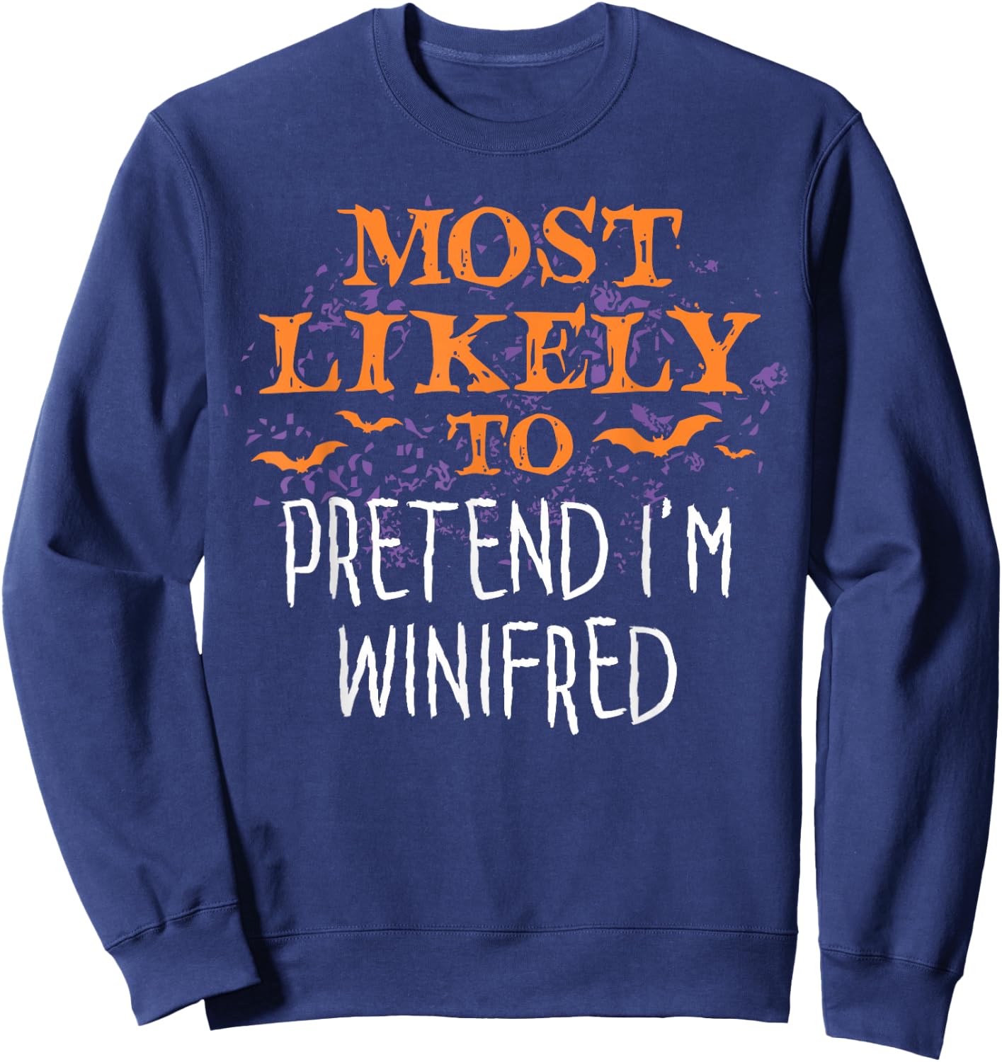 Most Likely To Halloween Pretend I'm Winifred Sanderson Sweatshirt - Sweatshirt | Navy