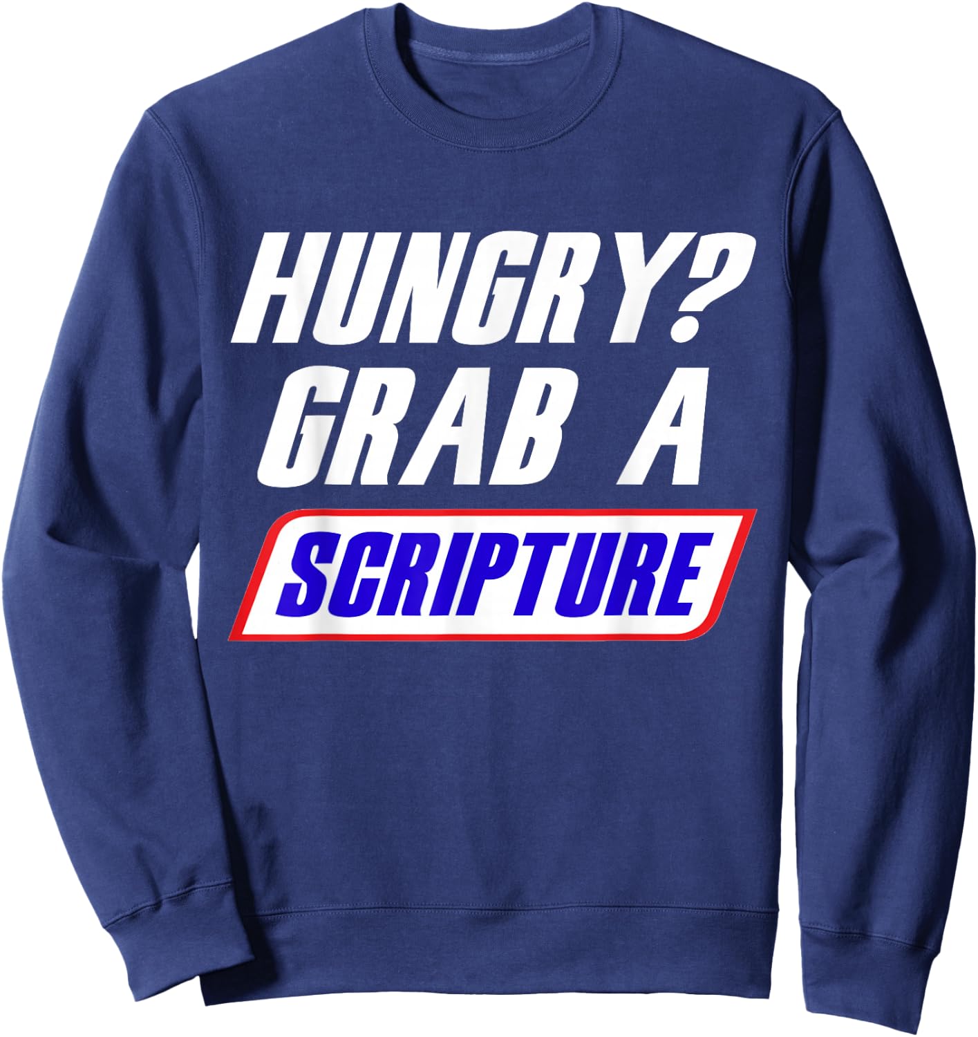 Funny Scripture Inspirational Bible Verse Hungry Grab A Sweatshirt - Sweatshirt | Navy
