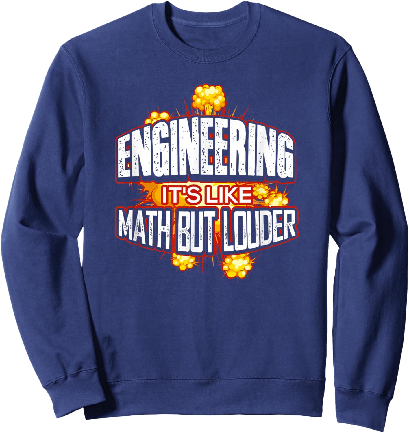 Engineering It's Like Math But Louder Sweatshirt - Sweatshirt | Navy