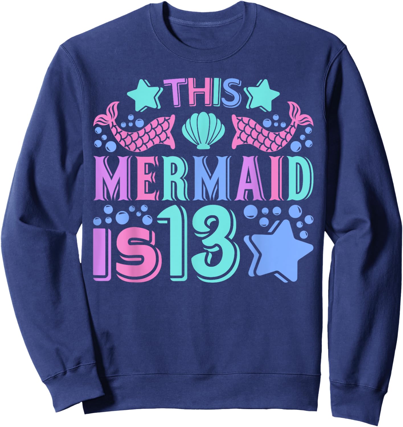 Mermaid 13yr Old Mermaid Birthday Outfit Teen 13th Birthday Sweatshirt - Sweatshirt | Navy